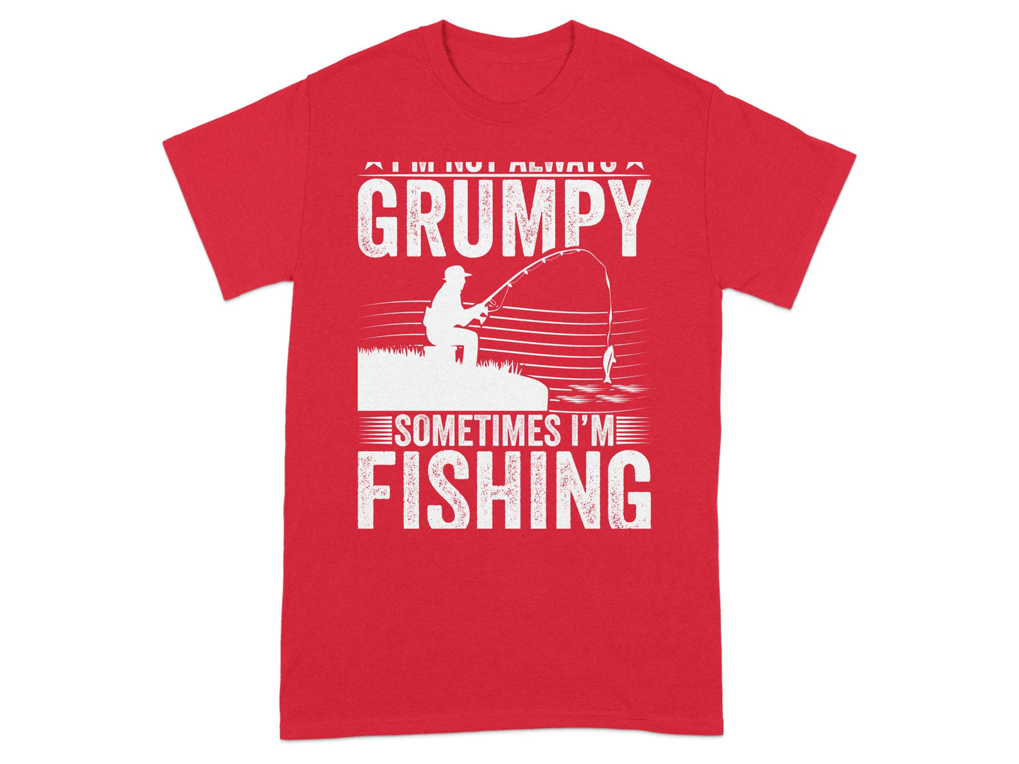 I'm Not Always Grumpy Sometimes I'm Fishing Shirt