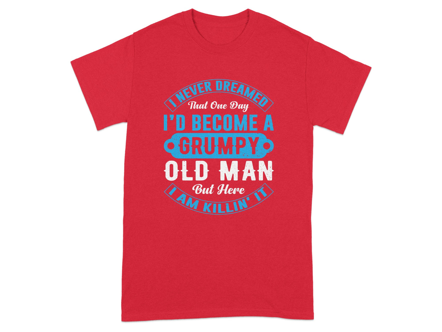 Funny Grumpy Old Man I Am Killin' It T-Shirt