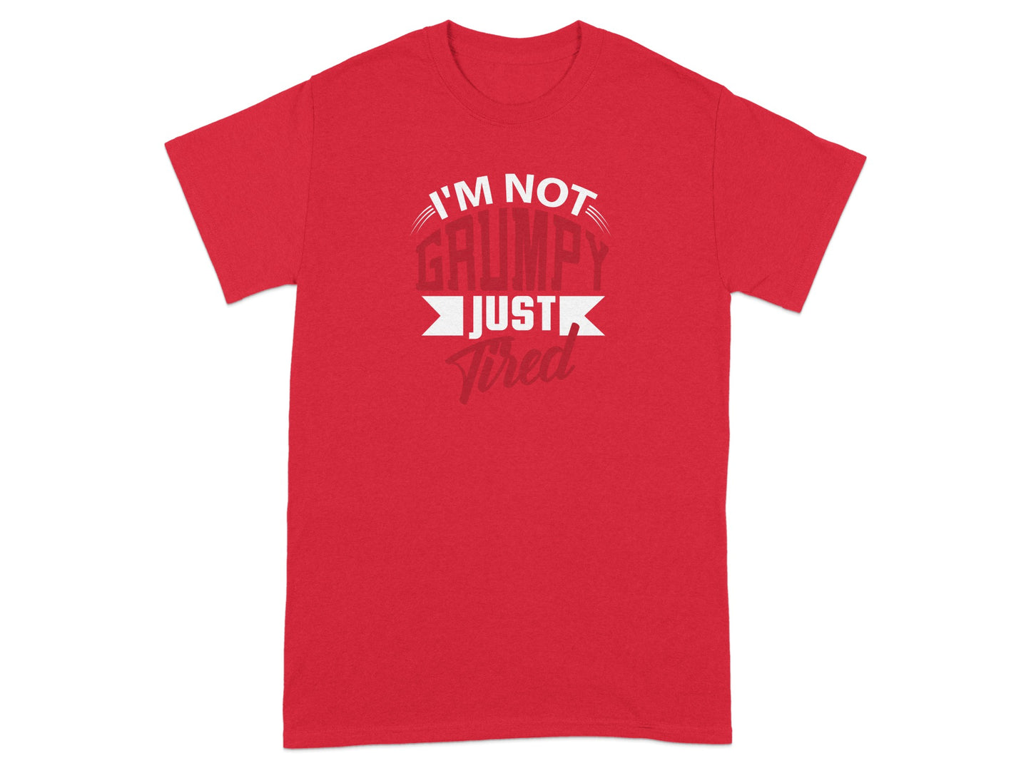 I'm Not Grumpy Just Tired Graphic T-shirt