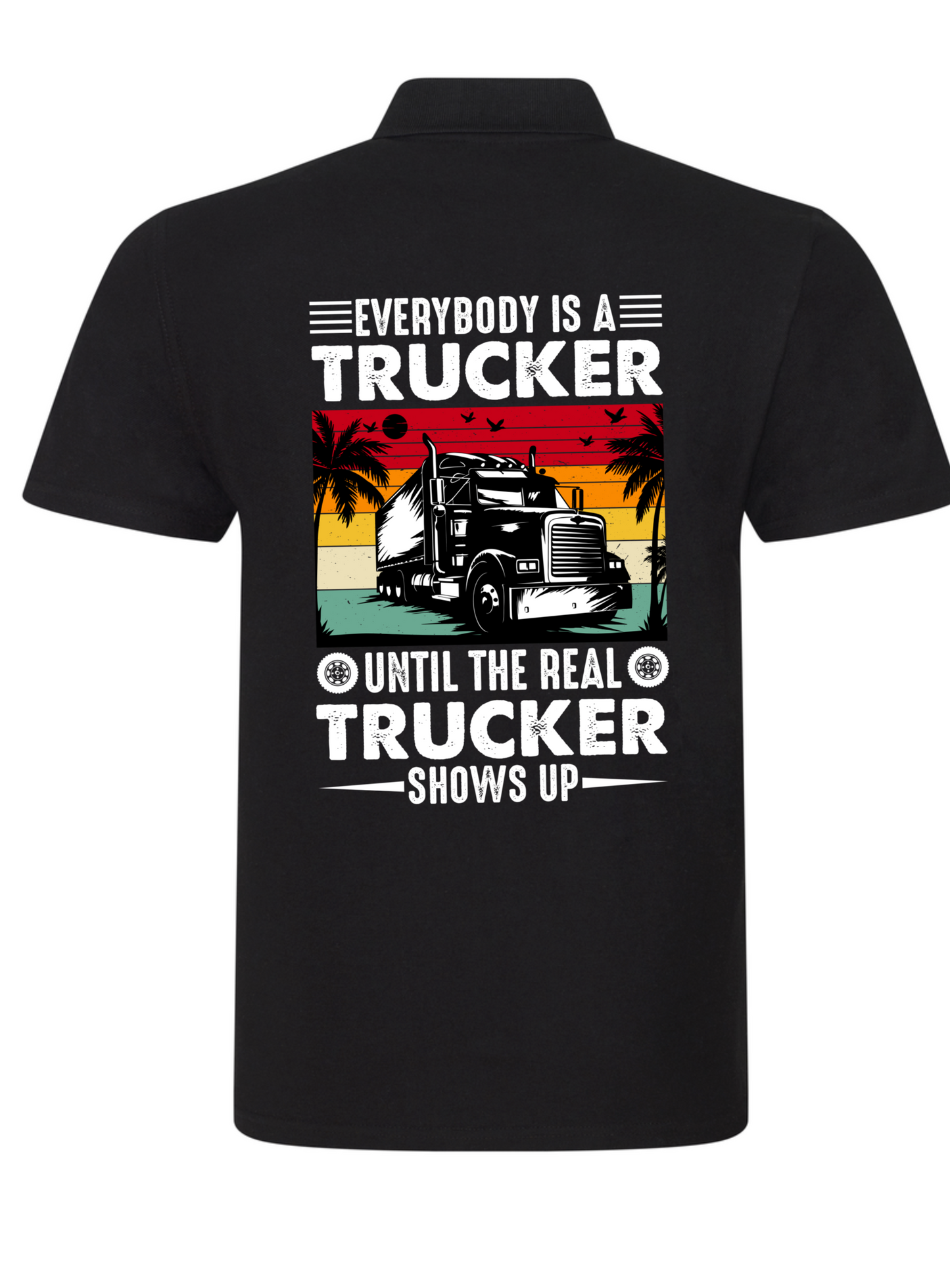 Polo T Shirt Every Body Is A Trucker