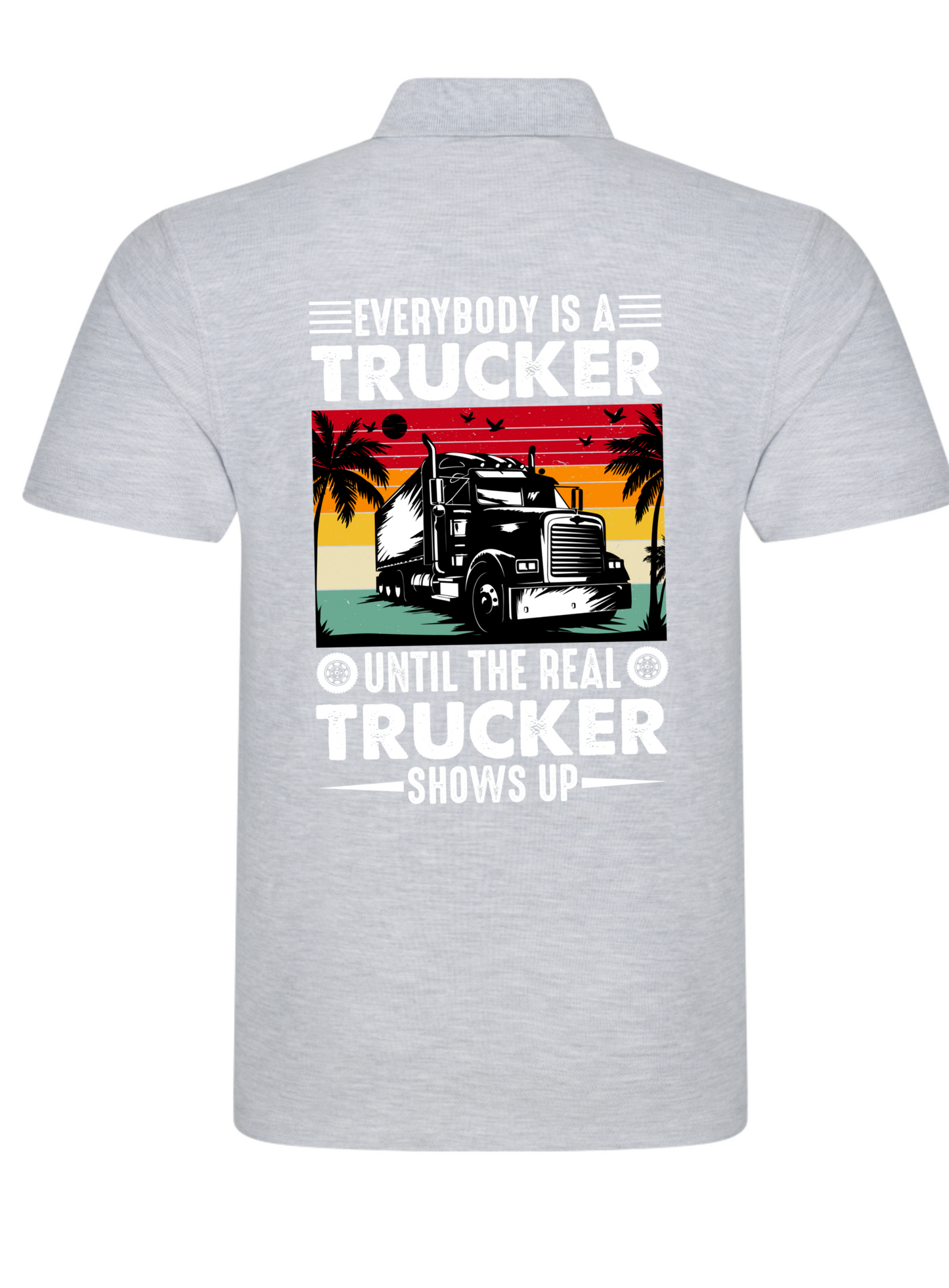 Polo T Shirt Every Body Is A Trucker