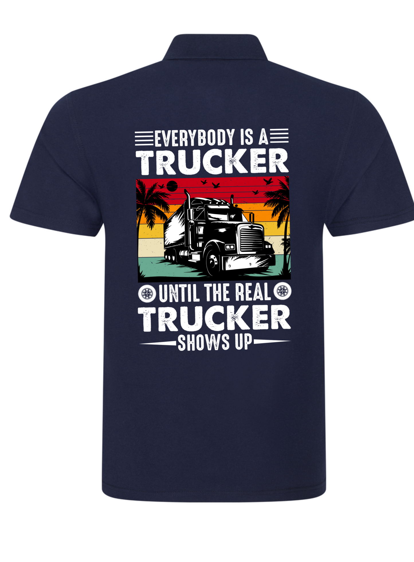 Polo T Shirt Every Body Is A Trucker