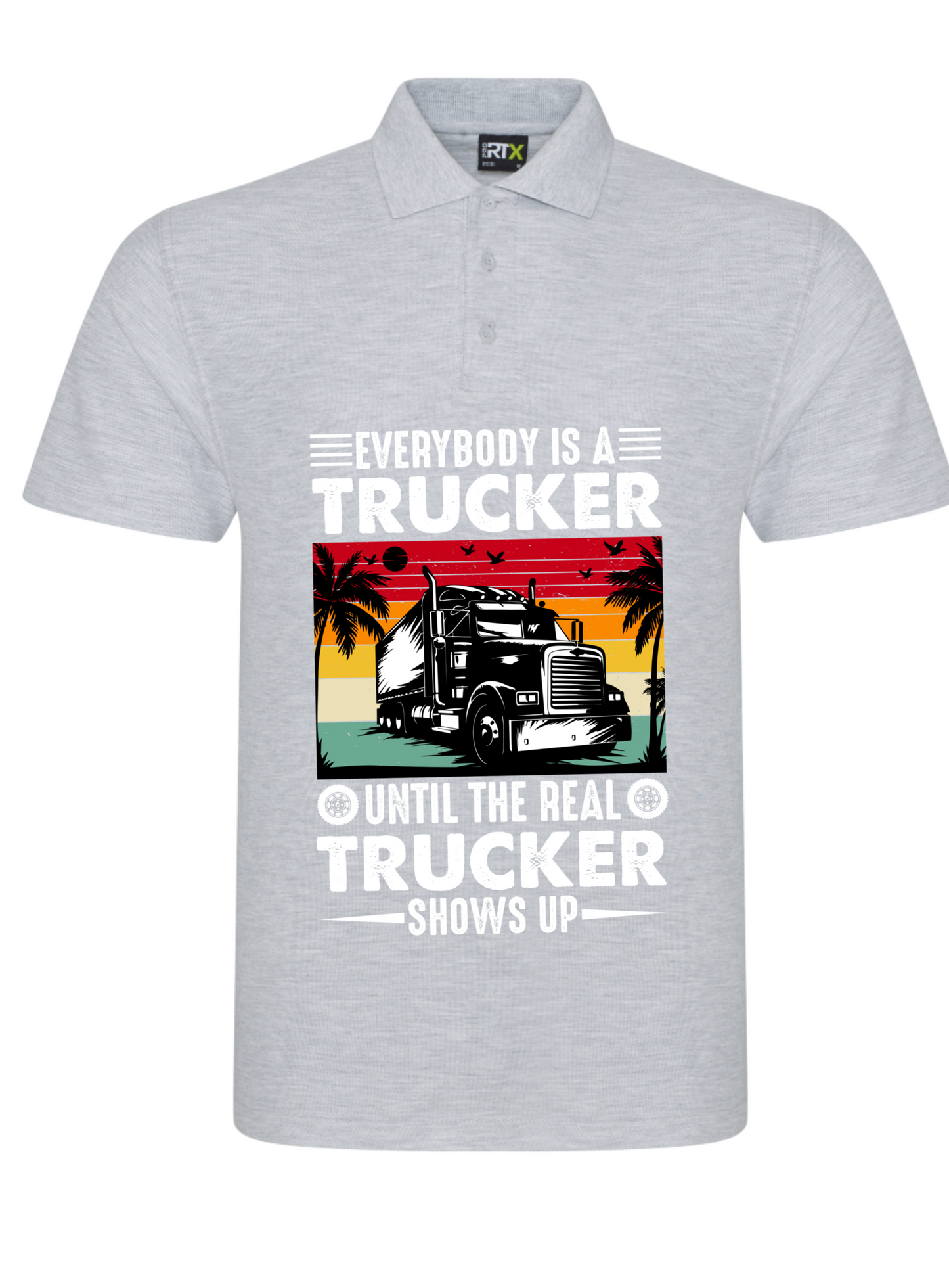 Polo T Shirt Every Body Is A Trucker