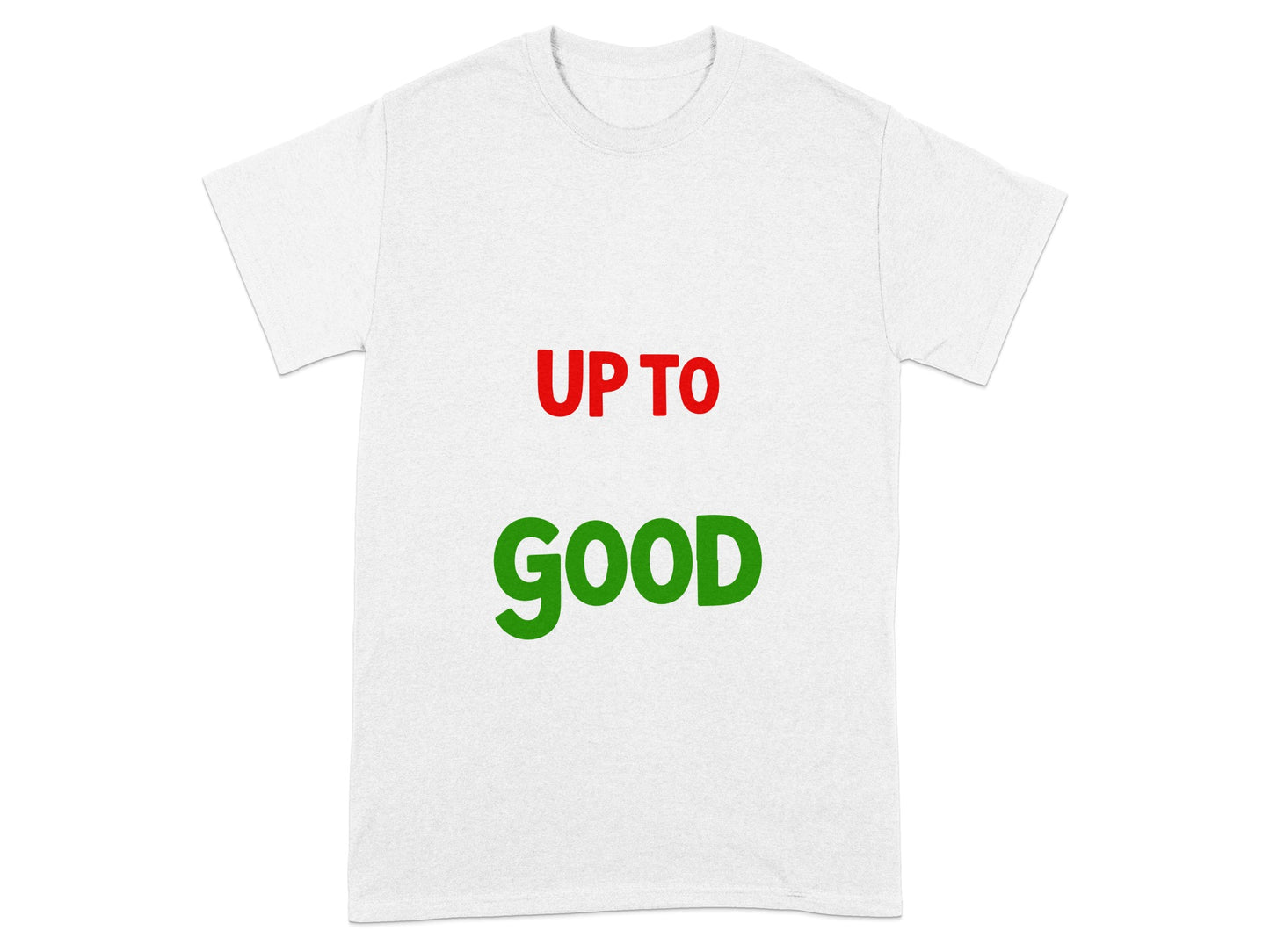 Up to Good Statement T-shirt Product