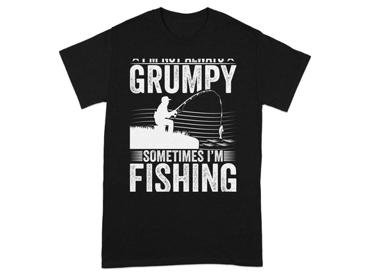 Grumpy Sometimes I'm Fishing Funny Graphic Tee