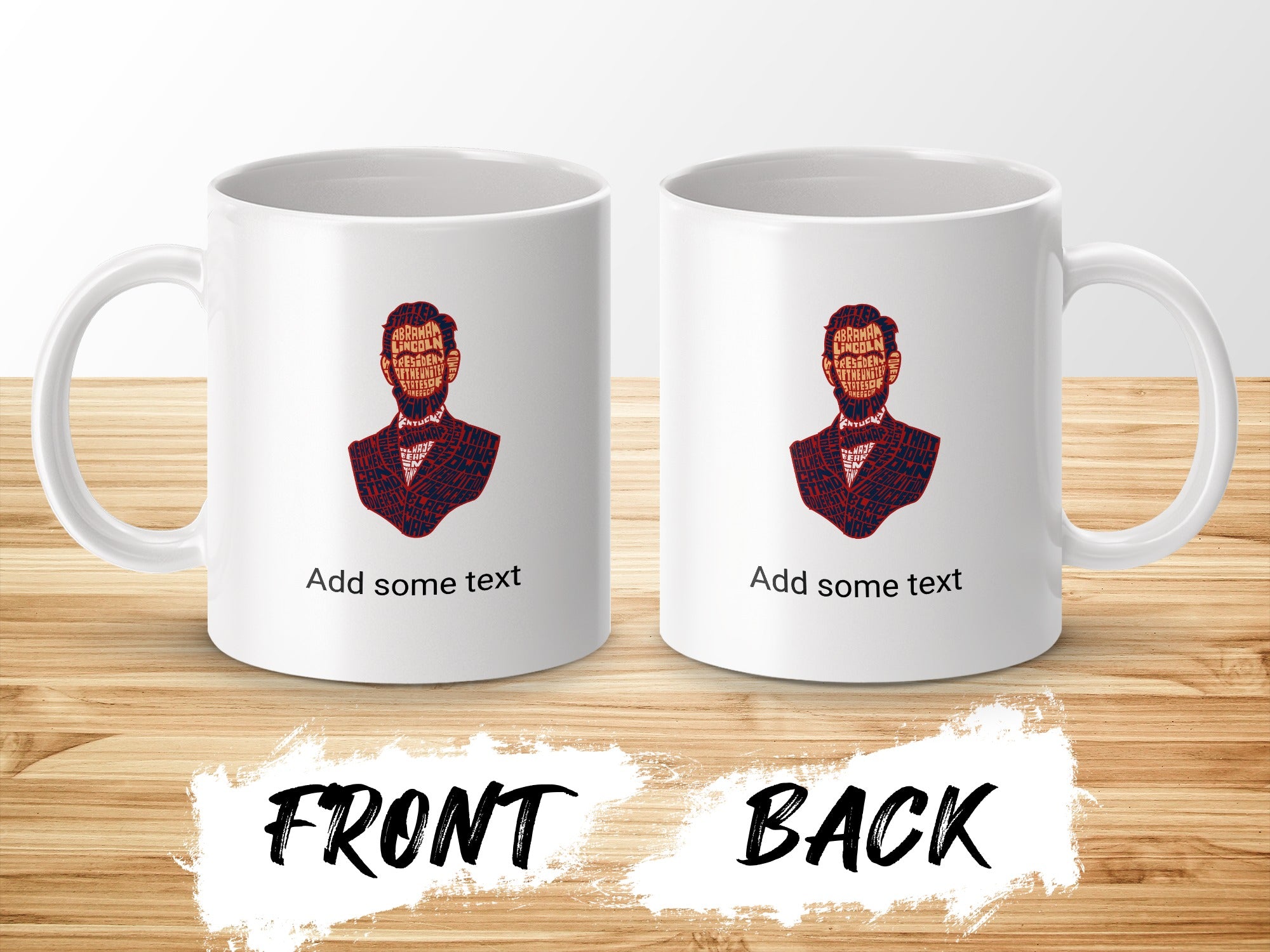 White mug featuring Abraham Lincoln's portrait made of text, with "Add some text" on front and back.