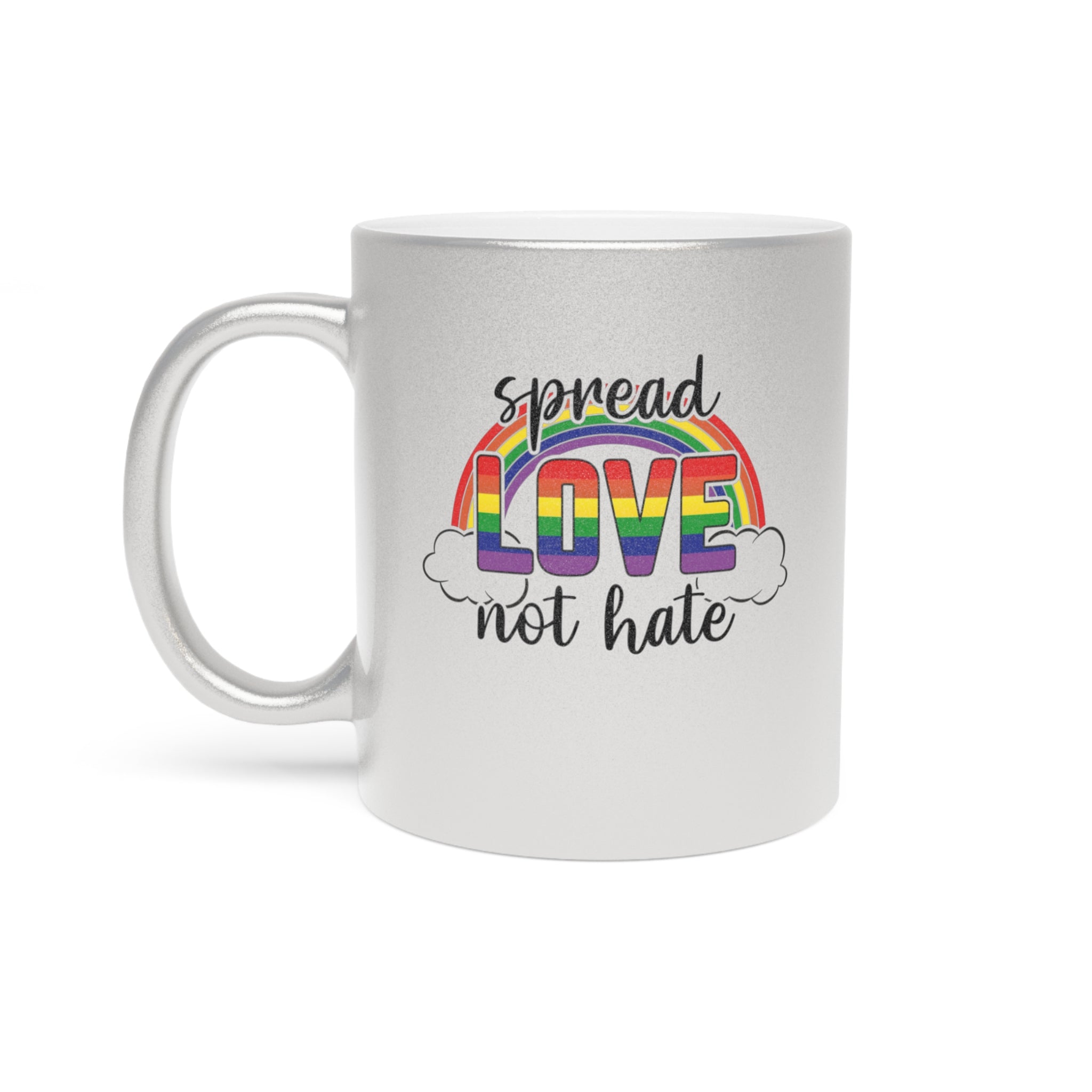 Silver mug with rainbow "LOVE" and "spread love not hate" text.