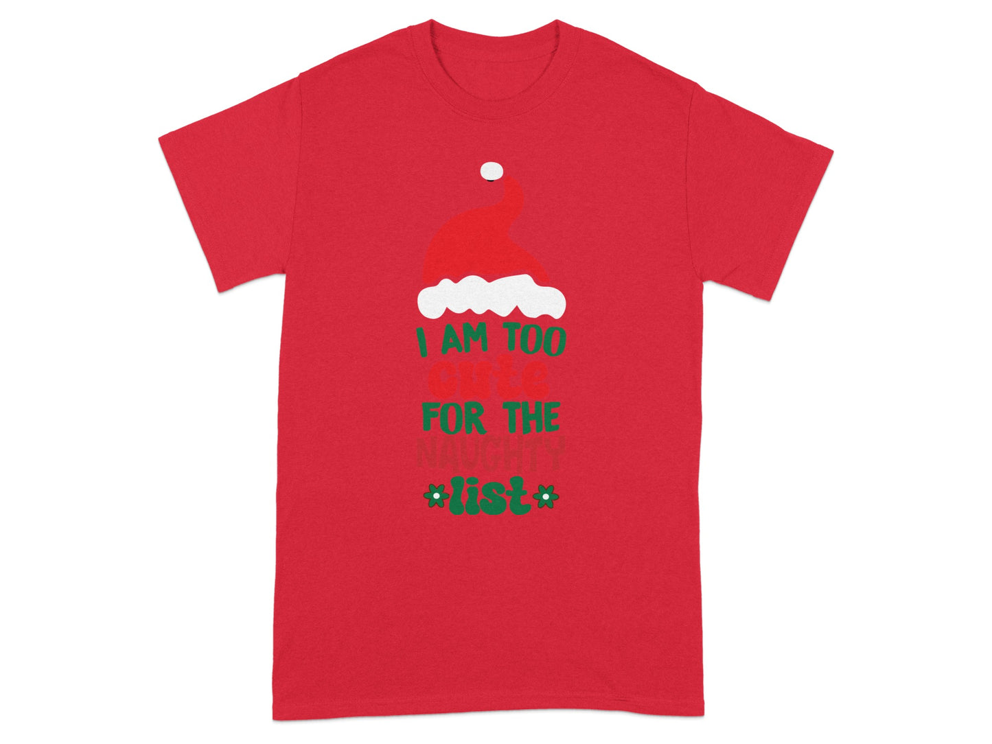 I Am Too Cute For The Naughty List Shirt