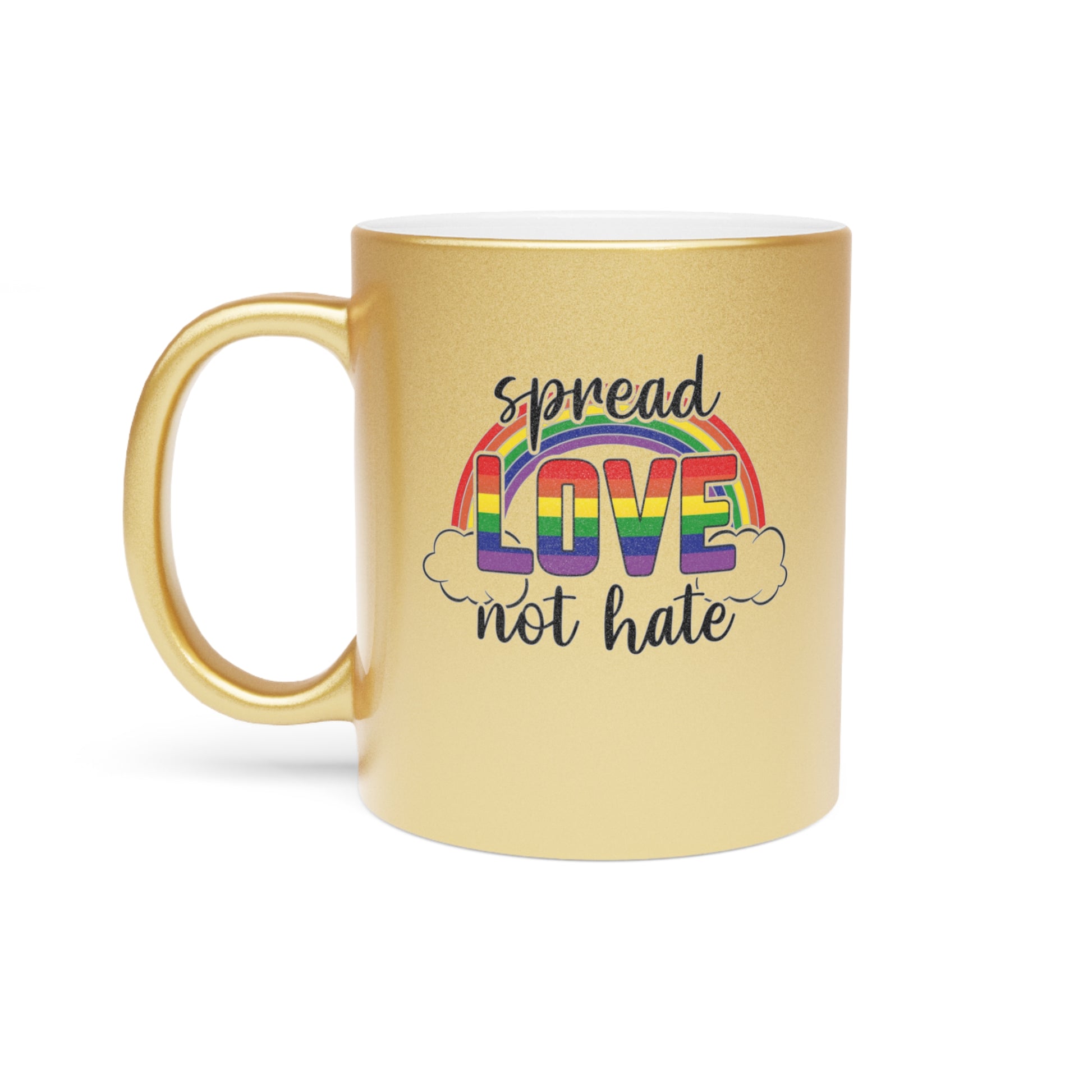 Gold mug with rainbow "LOVE" and "spread love not hate" text and clouds.