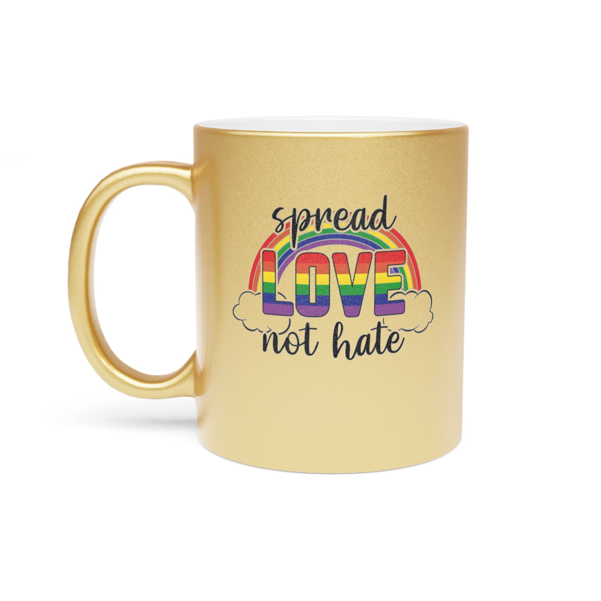 Gold mug with rainbow "LOVE" and "spread love not hate" text and clouds.