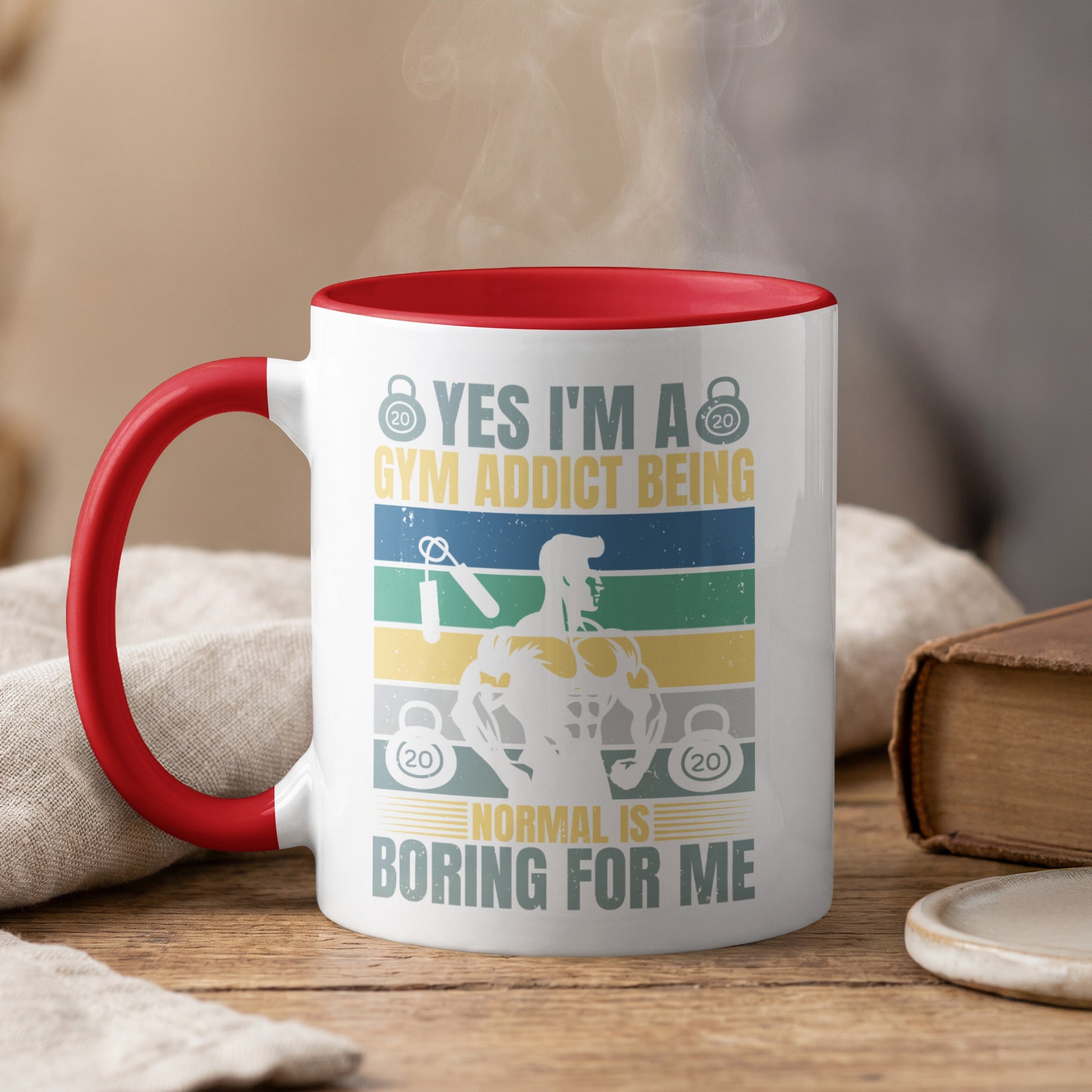 Mug with "Yes I'm a Gym Addict, Being Normal is Boring For Me" text.