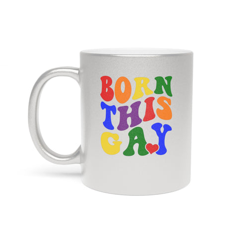 Silver mug with rainbow text that reads "BORN THIS GAY" and a small red heart.