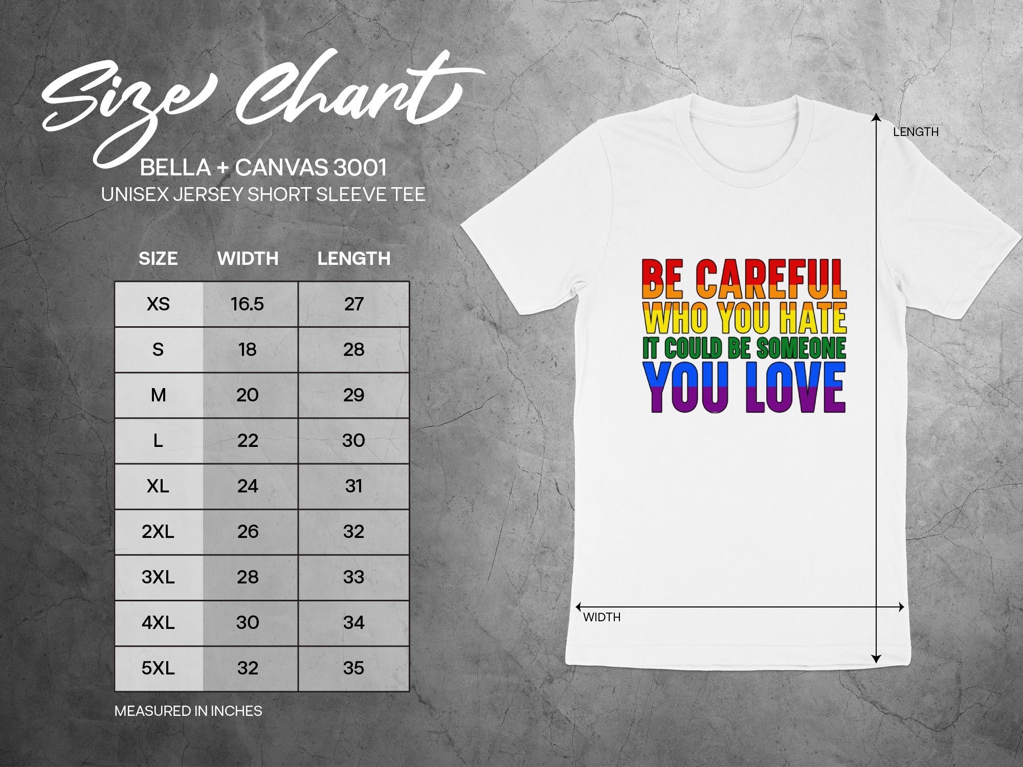 White t-shirt with rainbow text "BE CAREFUL WHO YOU HATE IT COULD BE SOMEONE YOU LOVE."