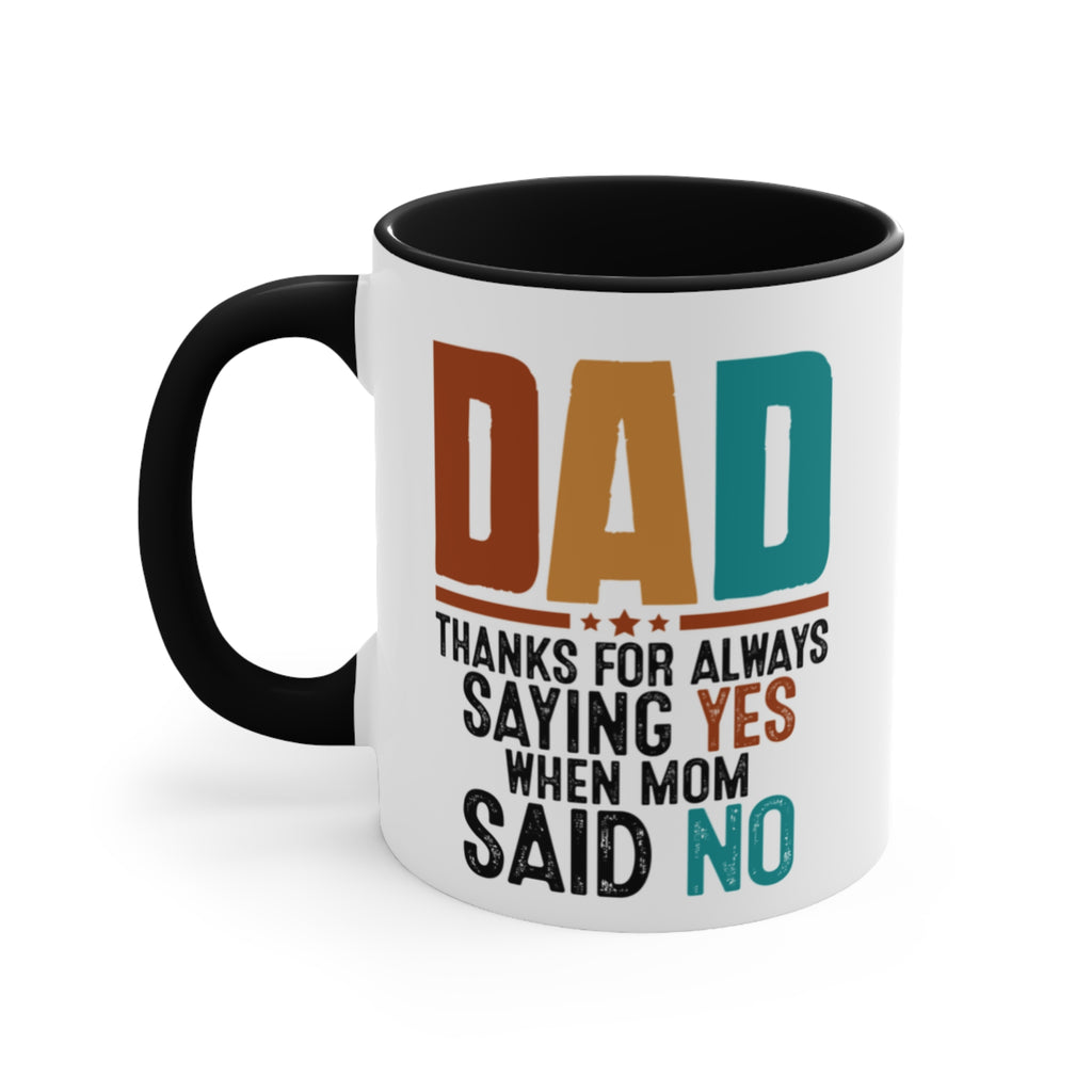 Dad mug with "Thanks for always saying yes when Mom said no" text.