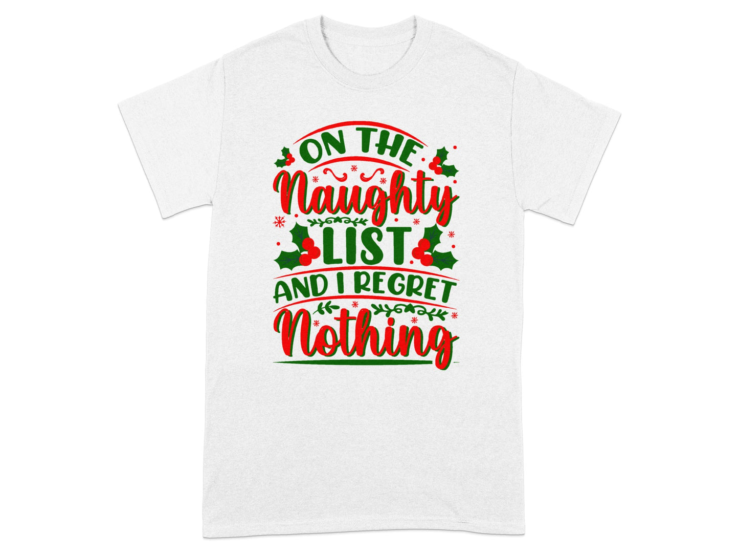 On The Naughty List And I Regret Nothing T-Shirt