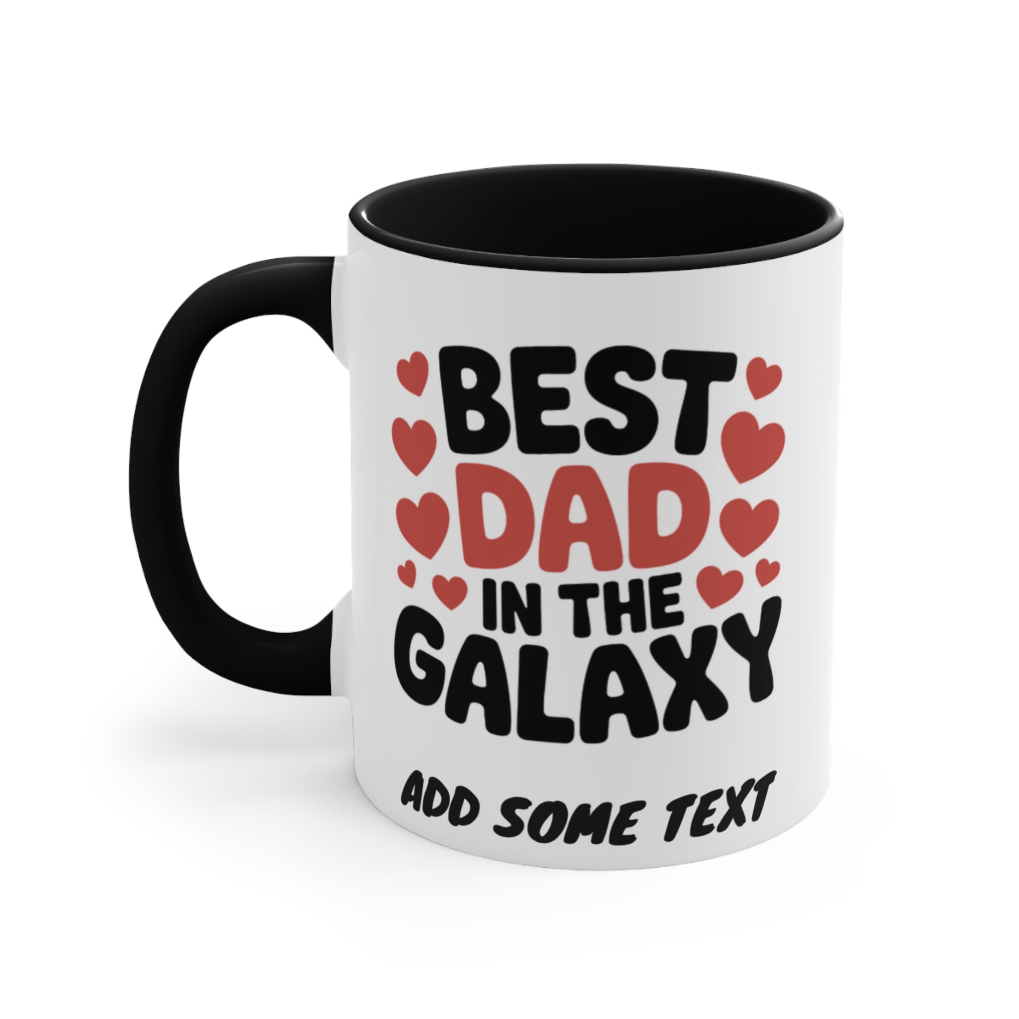 Mug with "BEST DAD IN THE GALAXY ADD SOME TEXT" text and red hearts.