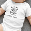 White baby bodysuit with "Worth the Wait" and "Babies Name" text.