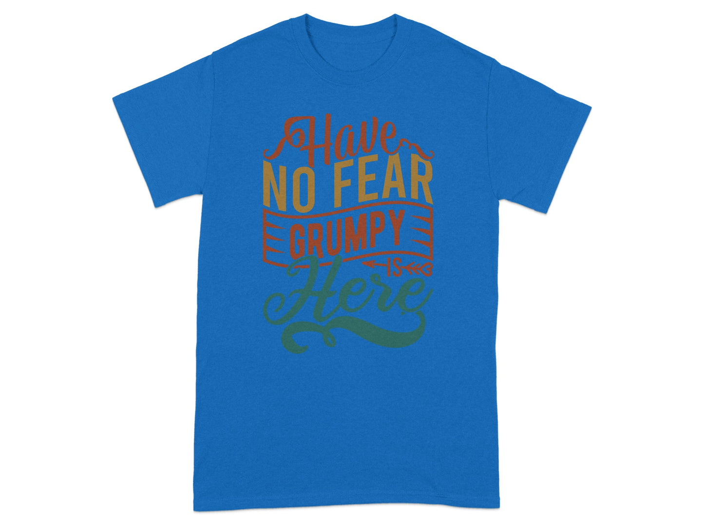 Have No Fear Grumpy Is Here Graphic T-shirt