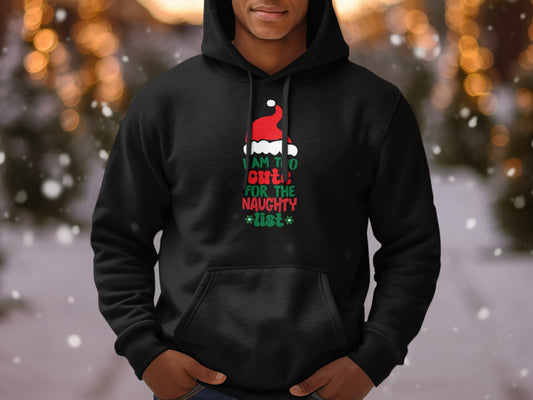 I Am Too Cute For The Naughty List Christmas Hoodie