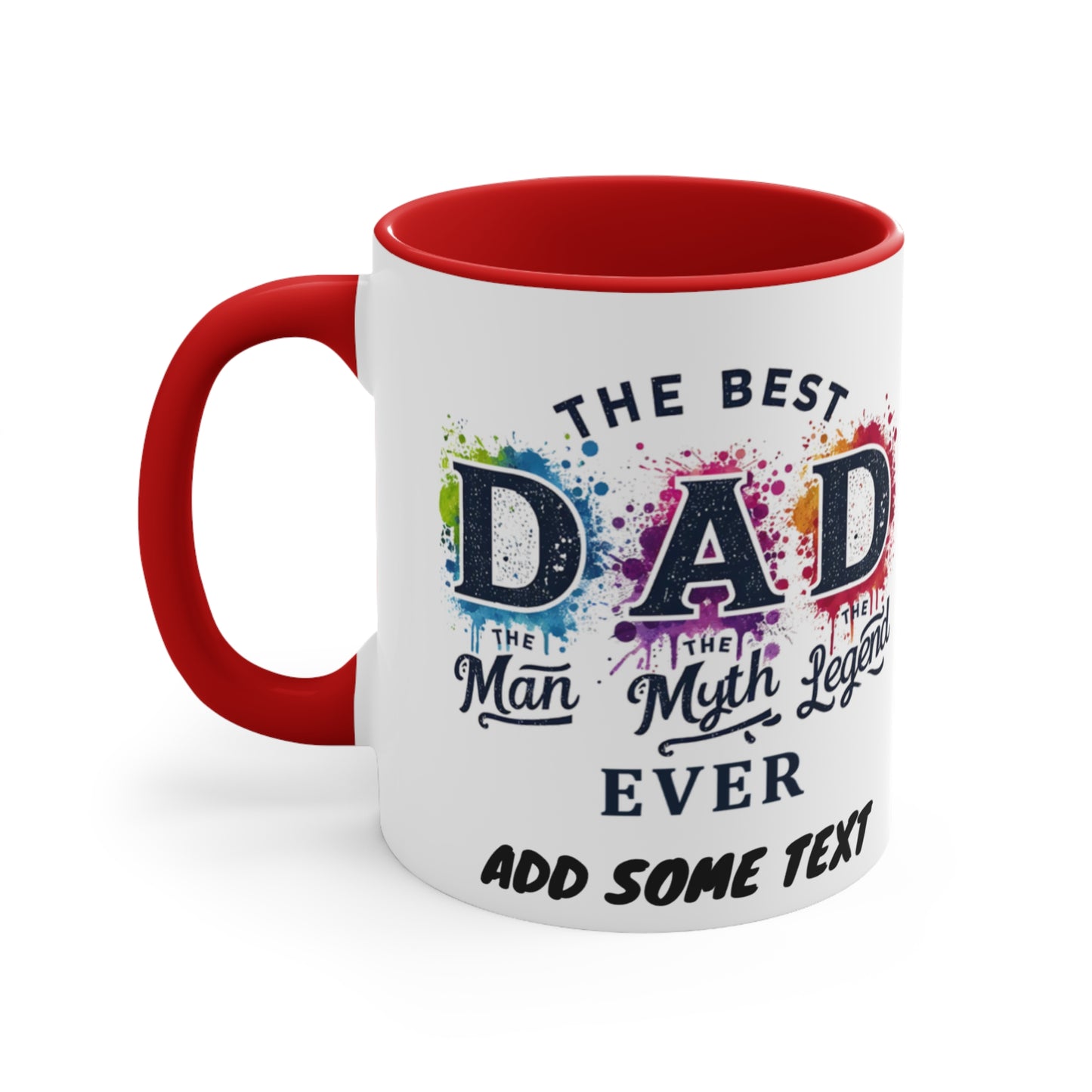 White mug with red interior and handle, featuring colorful "The Best Dad The Man The Myth The Legend" text.
