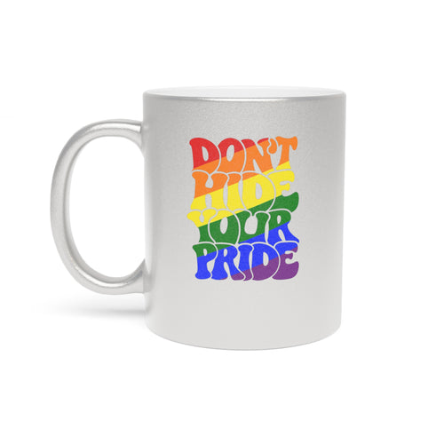 Silver mug with rainbow text reading "DON'T HIDE YOUR PRIDE".