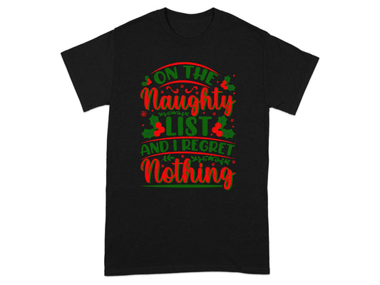 On The Naughty List And I Regret Nothing Shirt