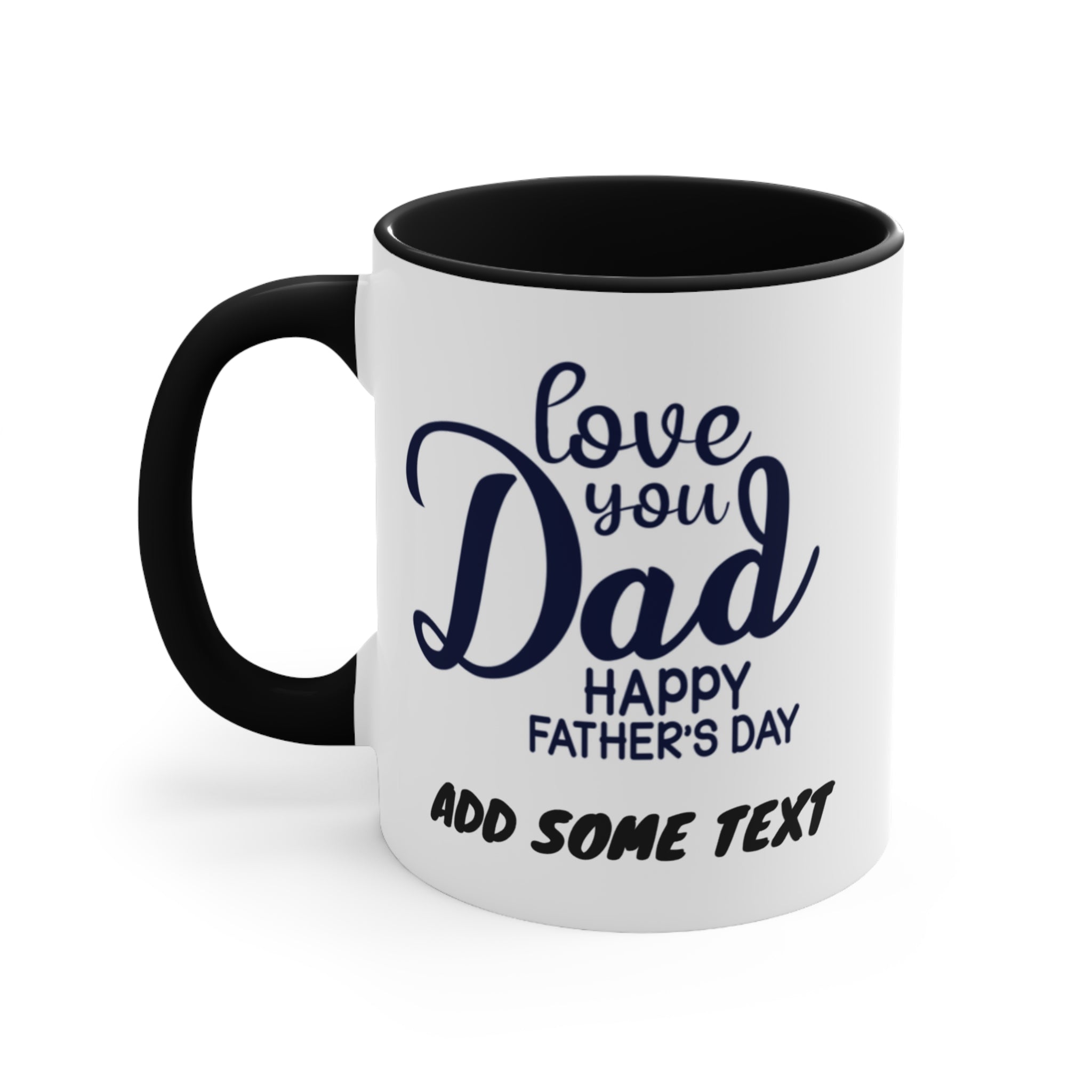 Mug with "love you Dad Happy Father's Day ADD SOME TEXT"