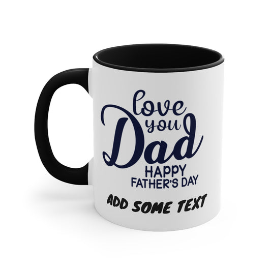 Mug with "love you Dad Happy Father's Day ADD SOME TEXT"
