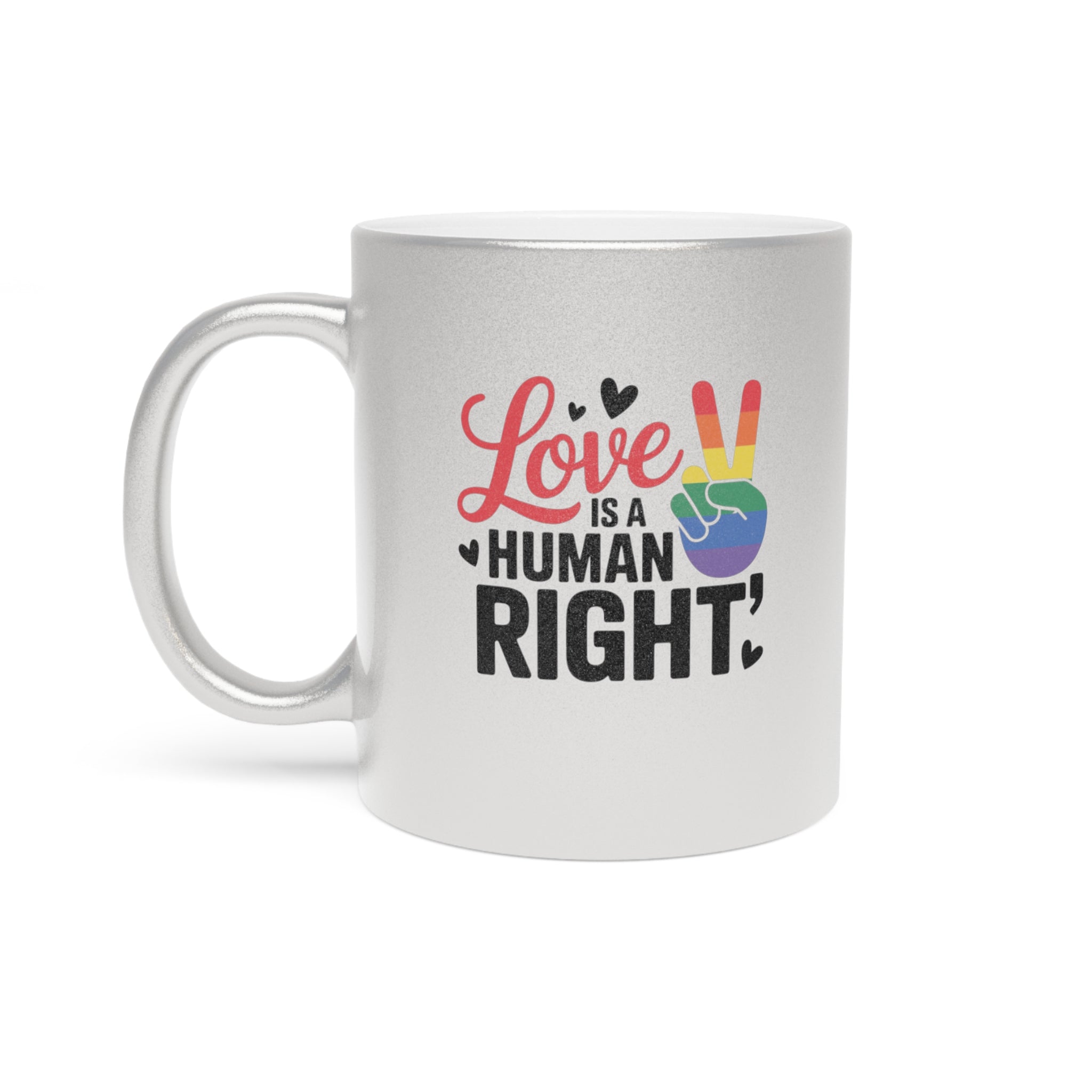 Silver mug with "Love is a human right" and rainbow peace sign.