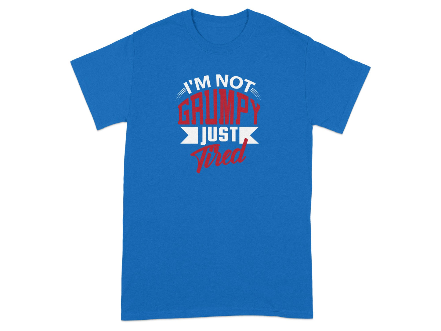 I'm Not Grumpy Just Tired Graphic Shirt Product