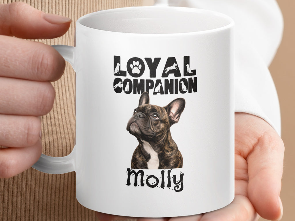 White mug with a brindle French Bulldog and "Molly Loyal Companion" text.