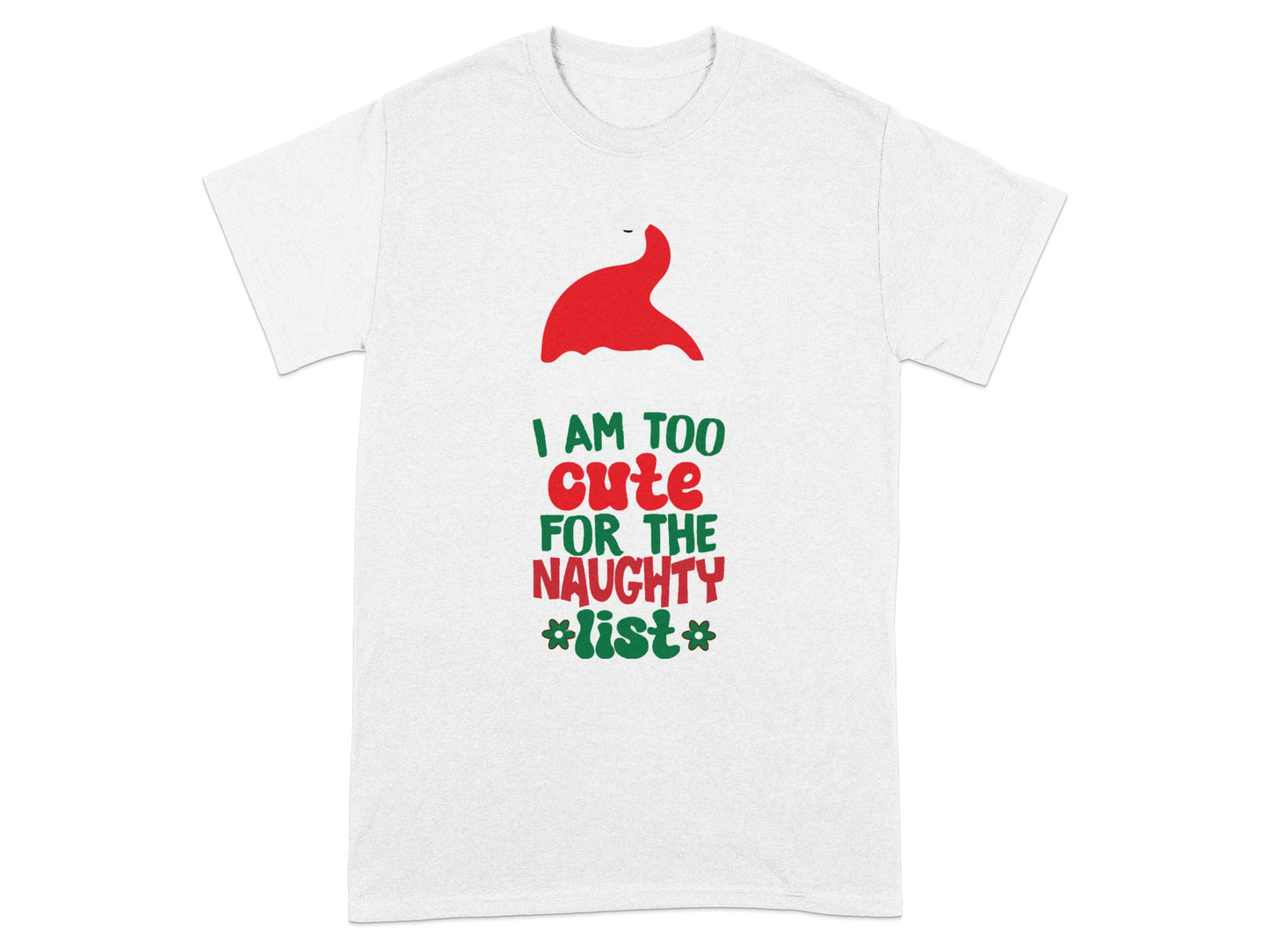 I Am Too Cute For The Naughty List T-Shirt