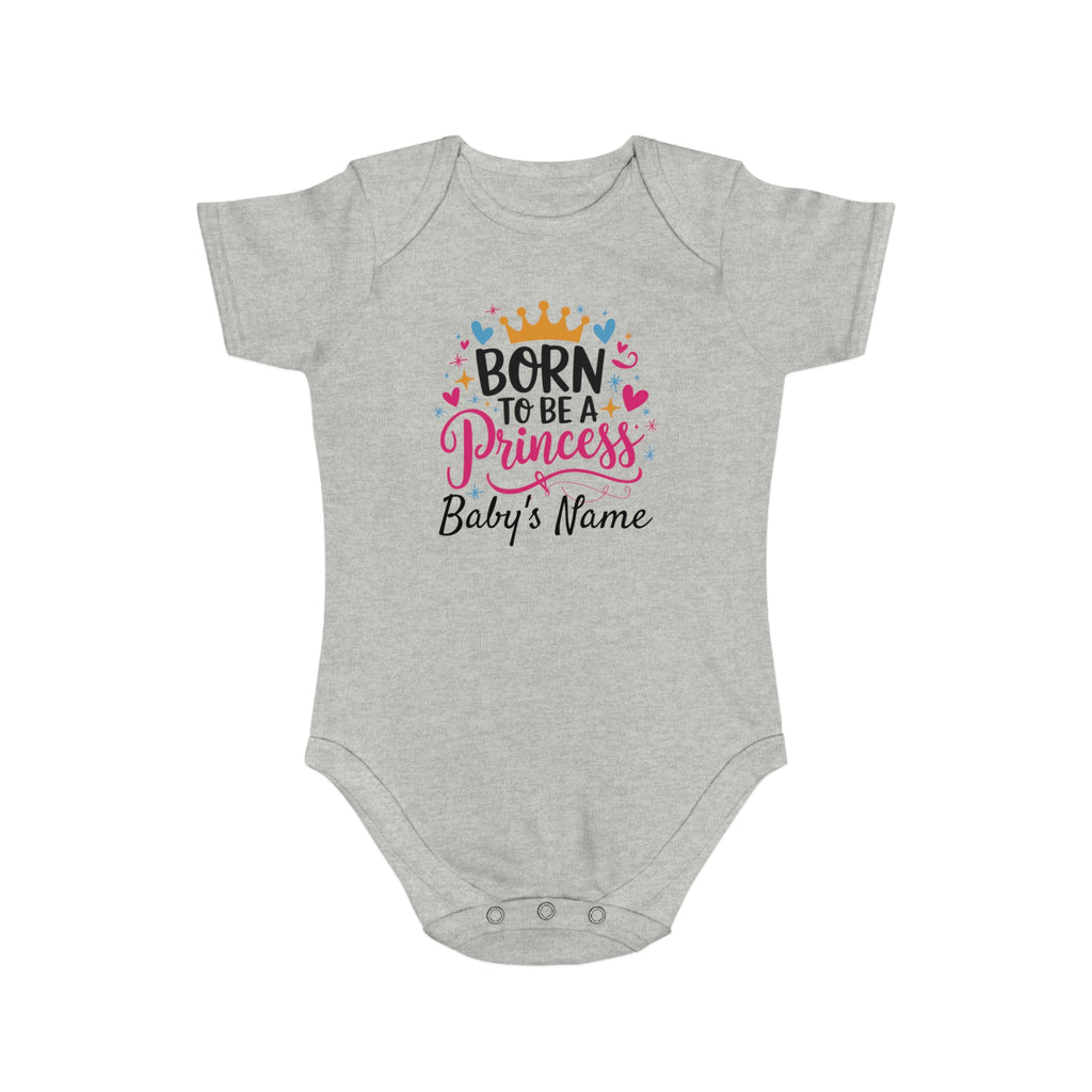 Gray baby onesie with "Born to be a Princess" and customizable name.