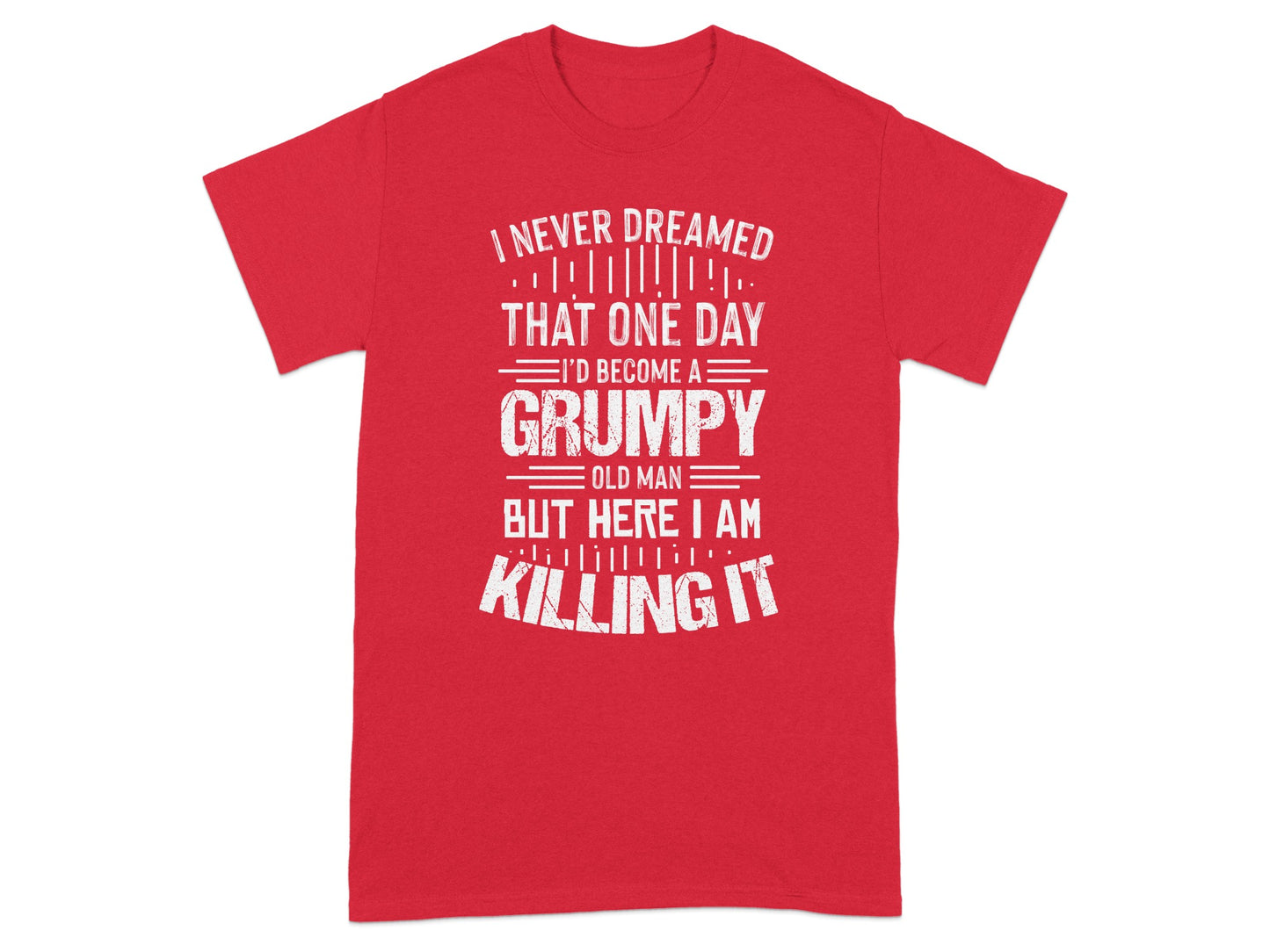 I Never Dreamed I'd Become A Grumpy Old Man T-Shirt