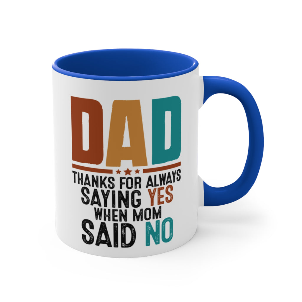 White mug with blue interior and handle, text reads "DAD THANKS FOR ALWAYS SAYING YES WHEN MOM SAID NO".