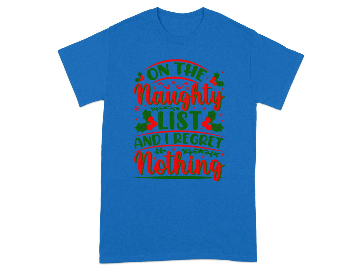 On The Naughty List And I Regret Nothing shirt