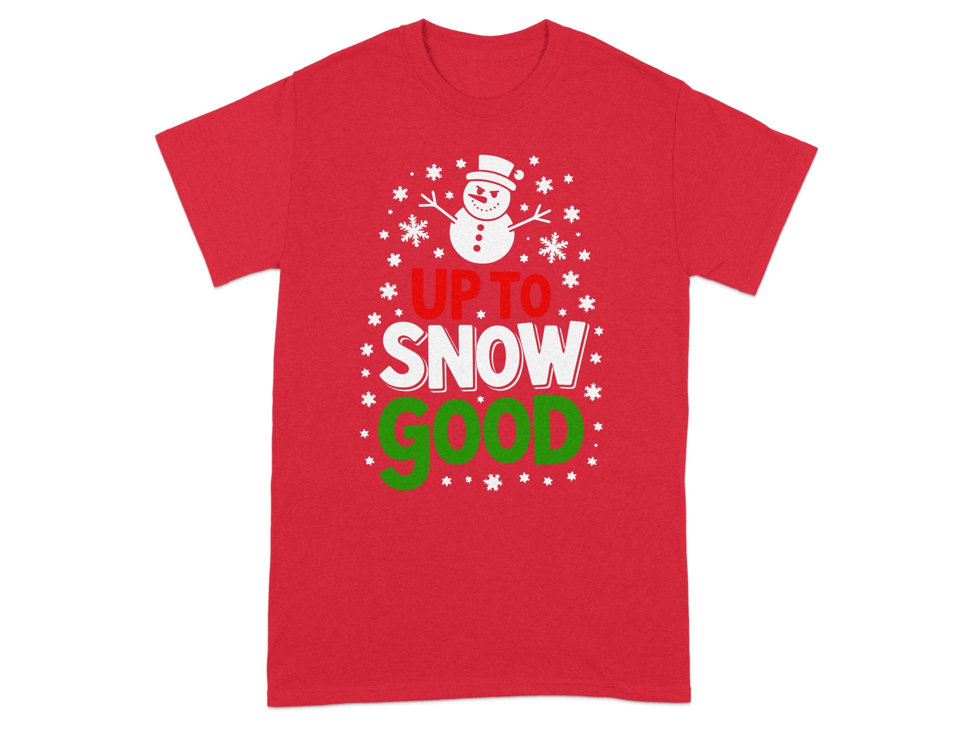 Up to Snow Good Snowman Festive T-Shirt for Holidays