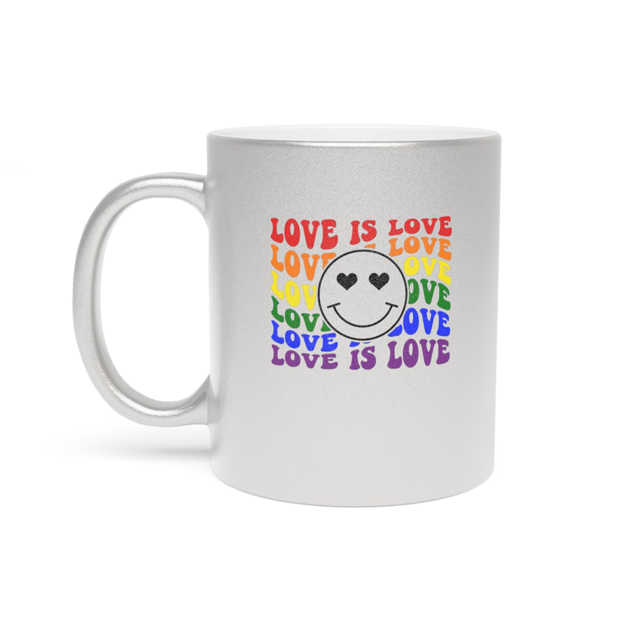 Silver mug with rainbow "LOVE IS LOVE" text and a smiley face with heart eyes.