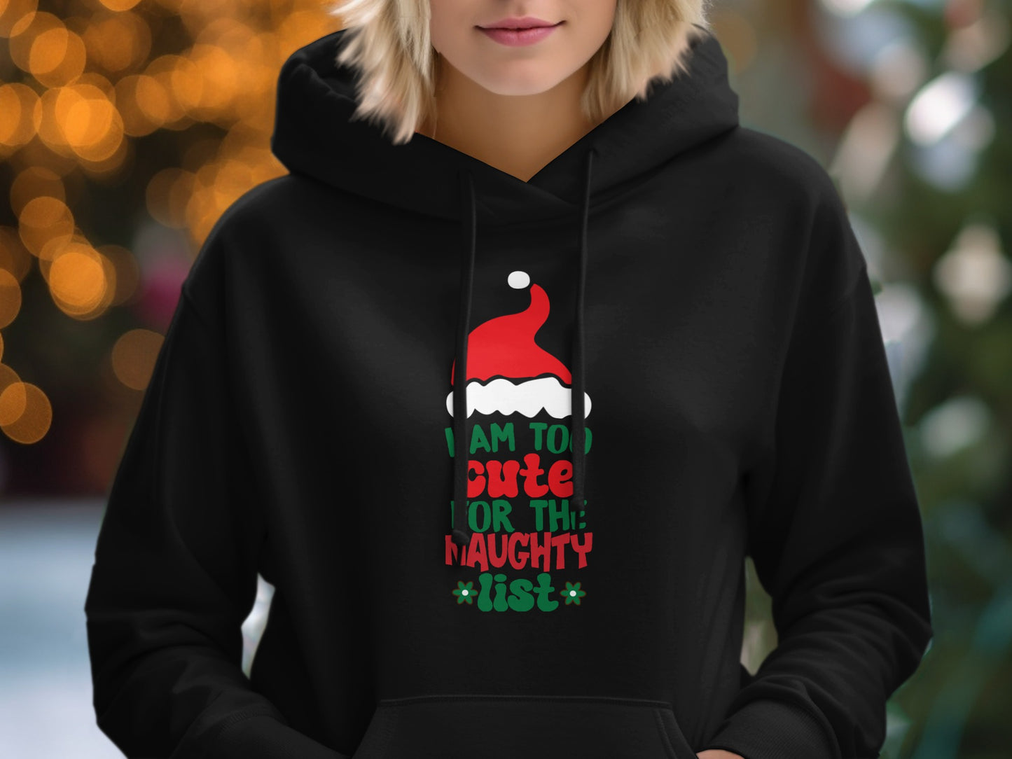 I Am Too Cute For The Naughty List Hoodie