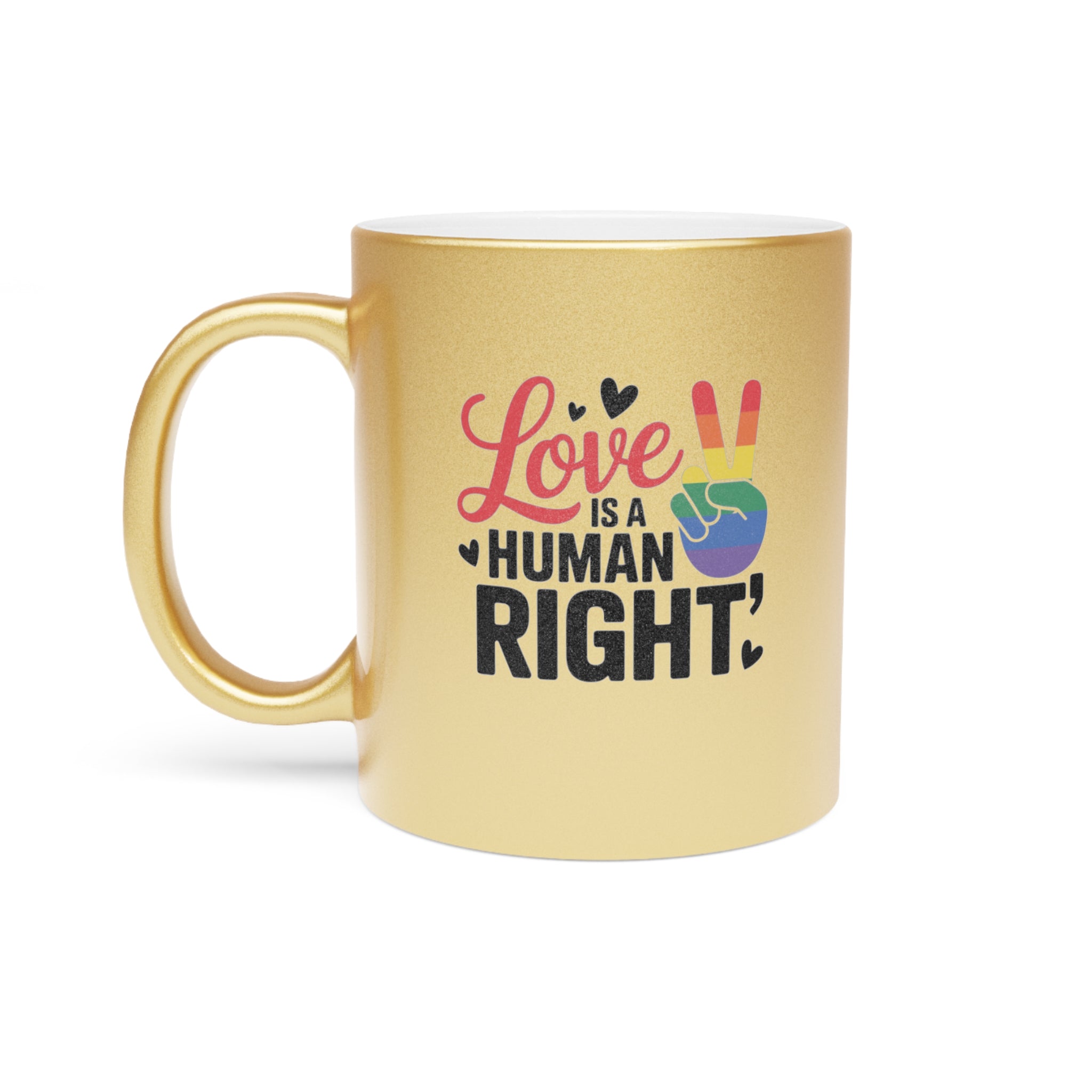 Gold mug with "Love is a human right" text and rainbow peace sign.