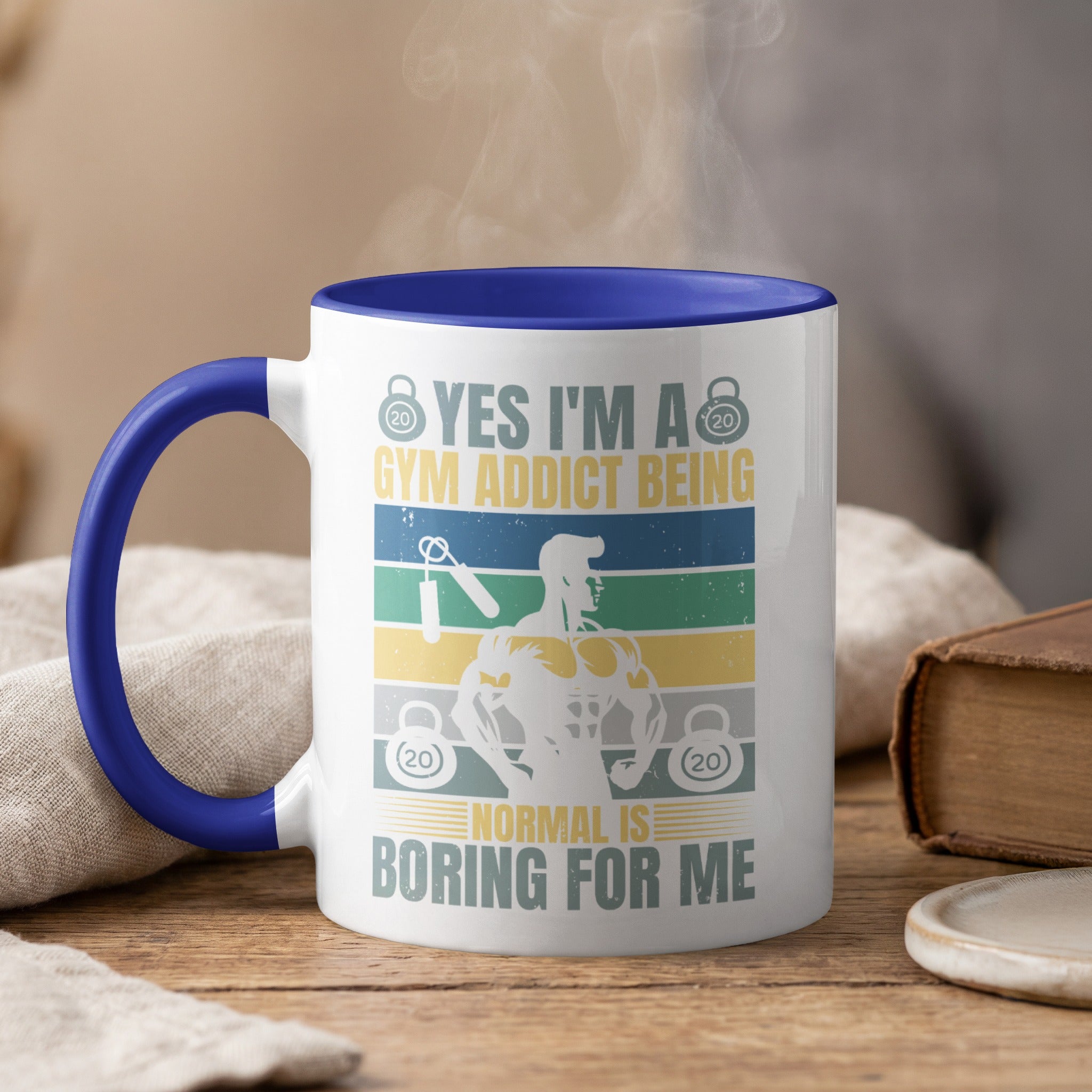 Mug with text "Yes I'm a Gym Addict Being Normal is Boring For Me".
