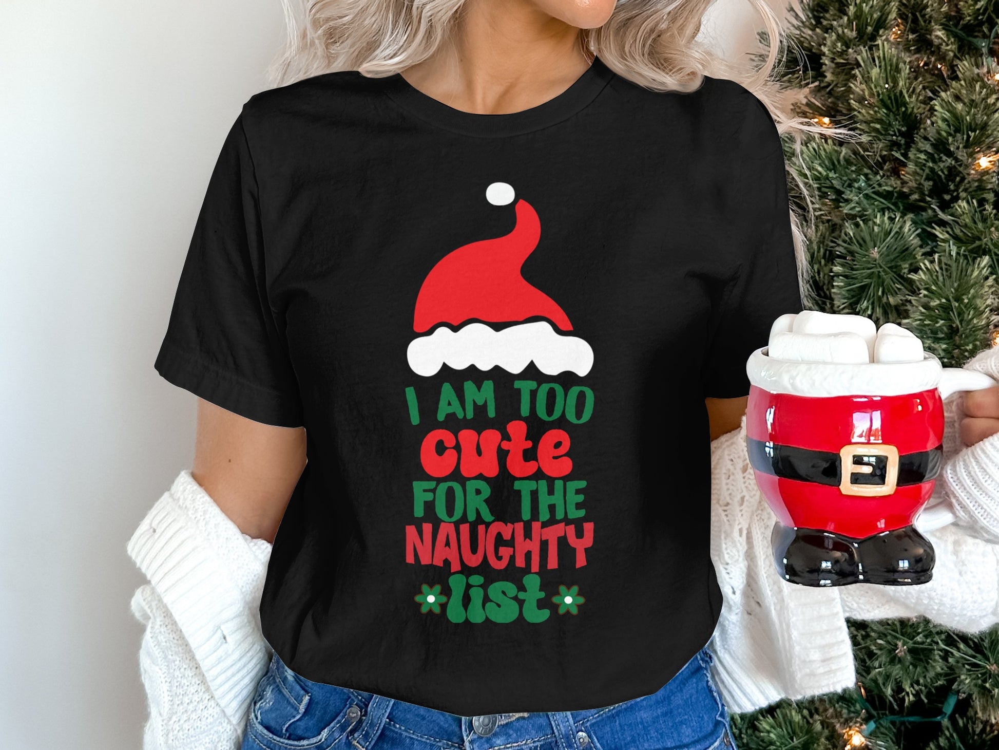 I Am Too Cute For The Naughty List Shirt