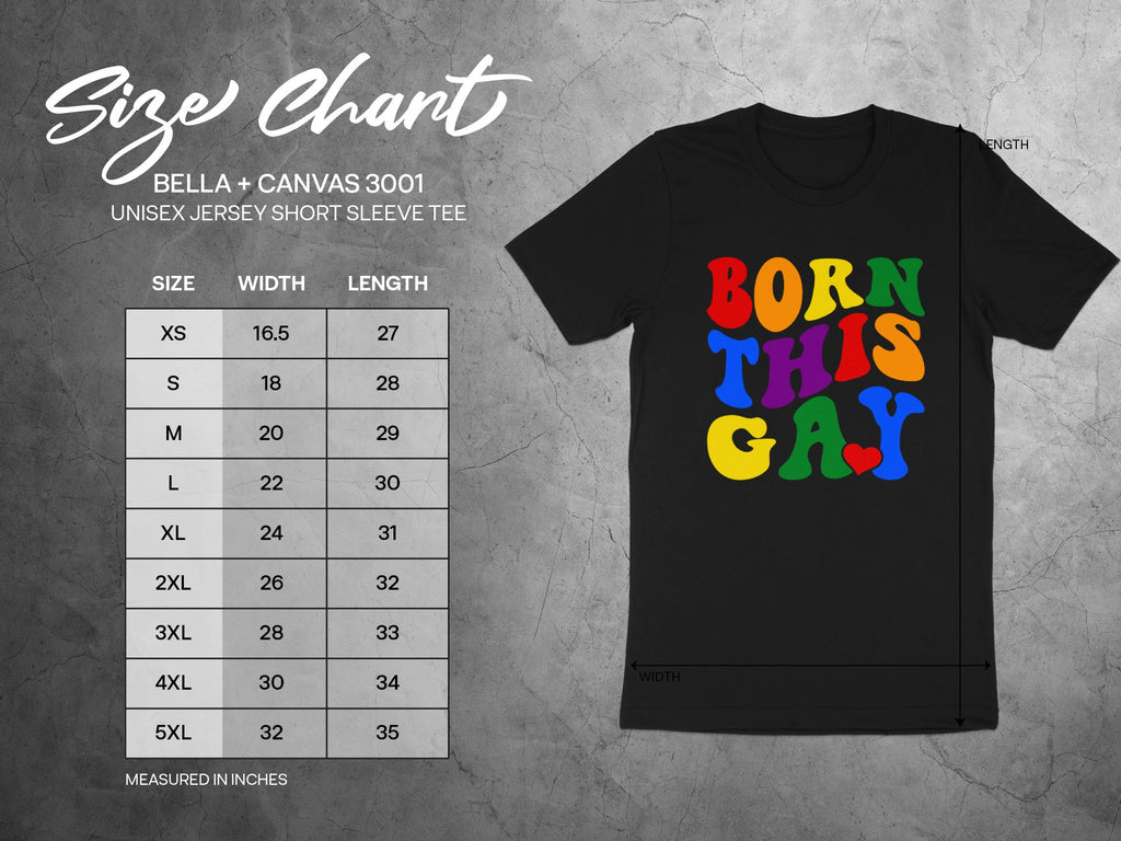 Bella + Canvas 3001 size chart for unisex short sleeve tee with rainbow "Born This Gay" text.