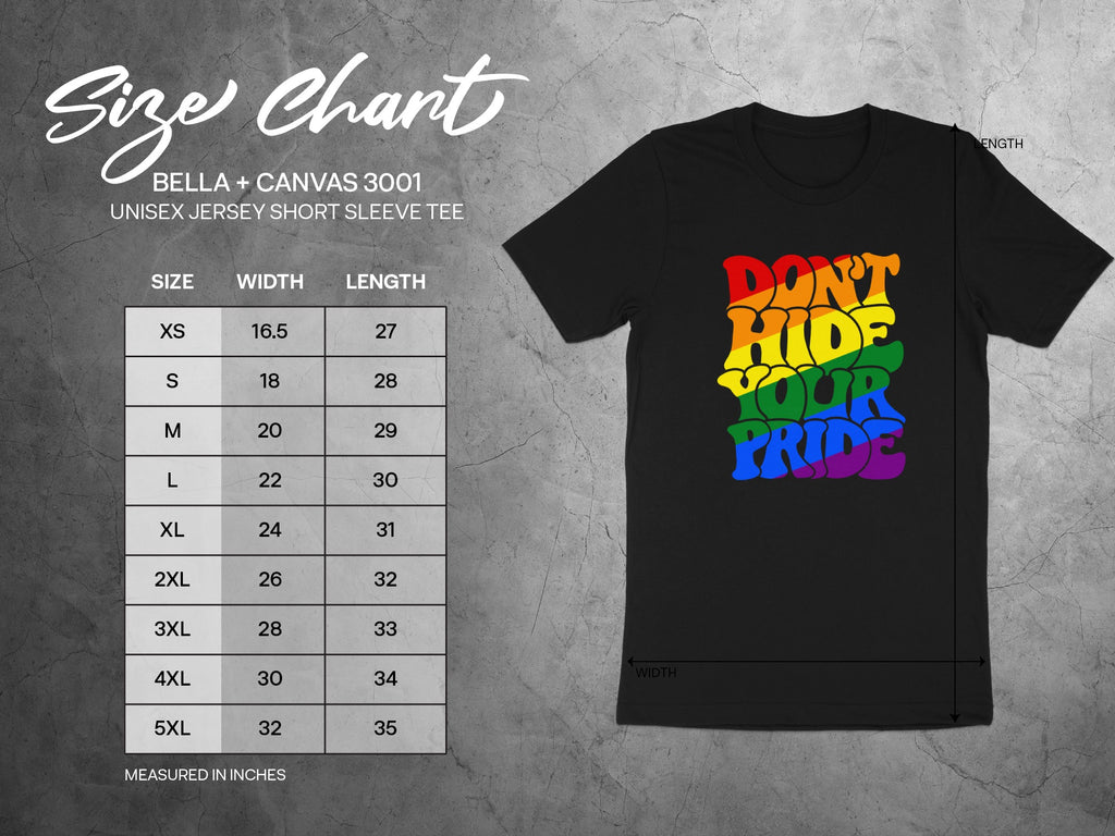 Size chart for Bella + Canvas 3001 unisex short sleeve tee with "Don't Hide Your Pride" graphic.