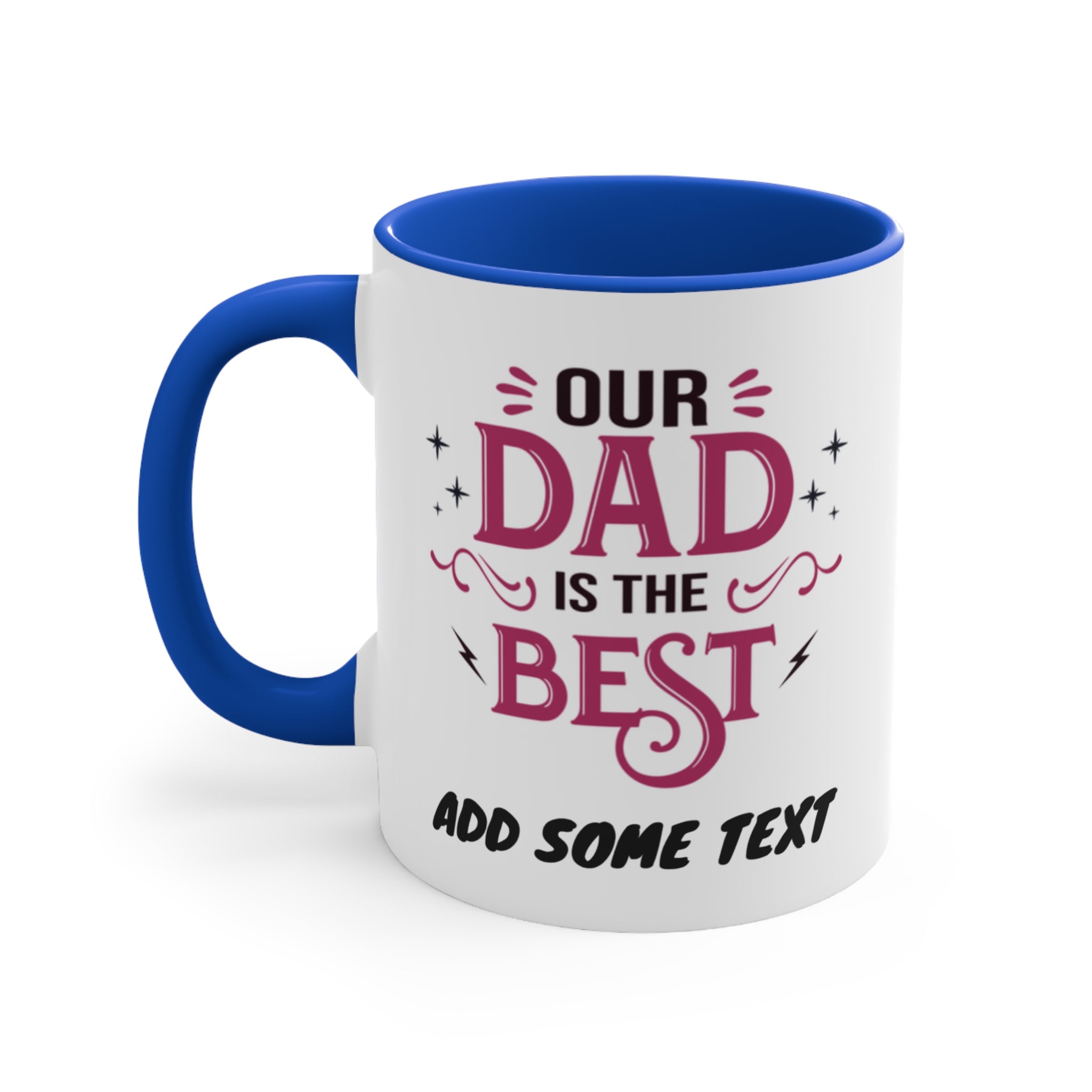 Mug with "Our Dad is the Best. Add some text" and blue interior.