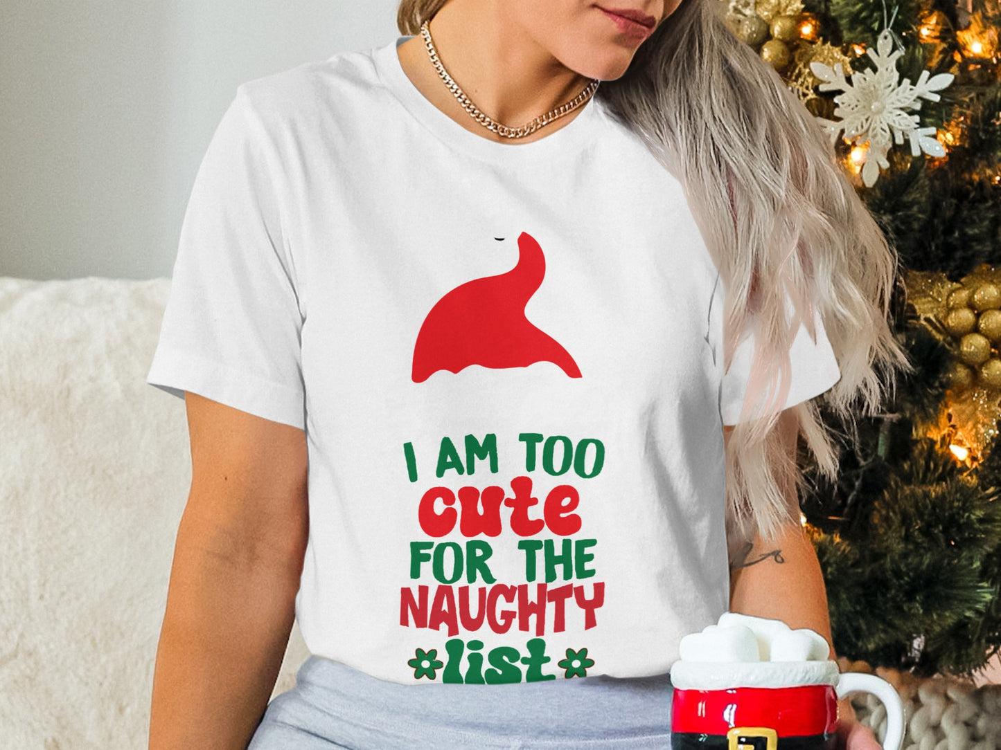I Am Too Cute For The Naughty List T-shirt