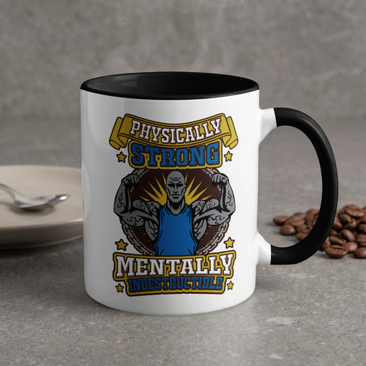 White mug with black rim, featuring "Physically Strong Mentally Indestructible" text and muscular man.