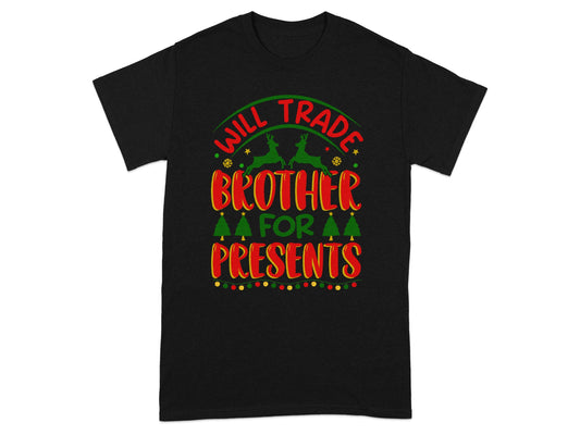 Will Trade Brother for Presents Christmas T-Shirt