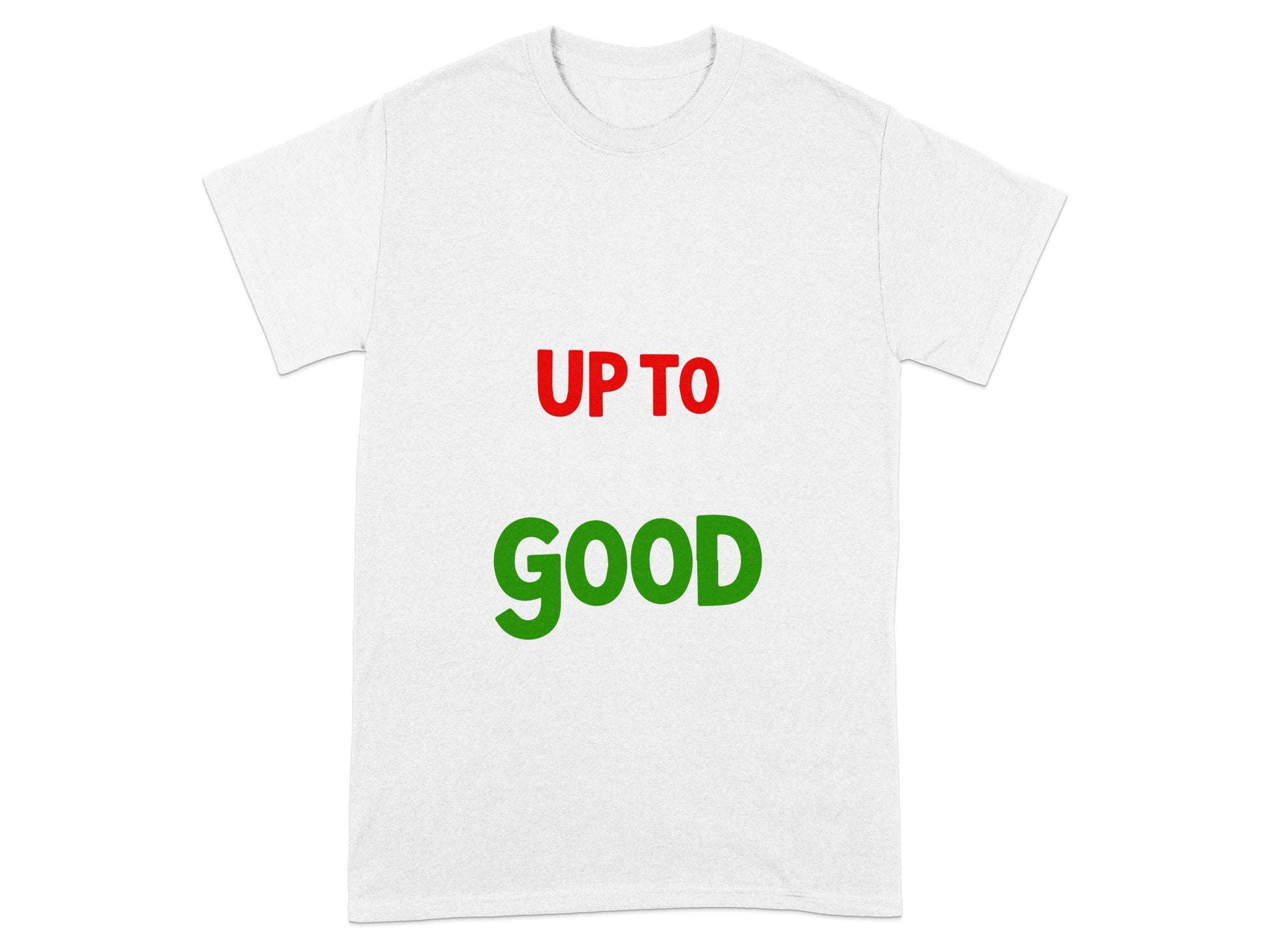Up to Good Statement T-shirt Product
